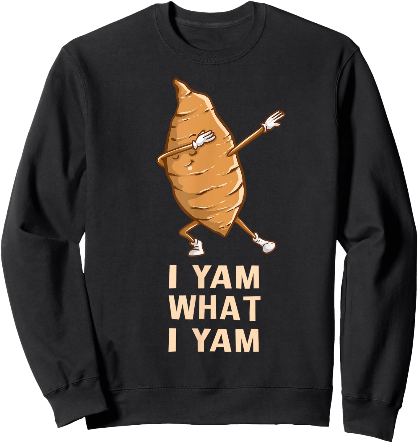 Cool I Yam What I Yam | Funny Dabbing Fan Foodie Dancer Gift Sweatshirt - Sweatshirt | Black