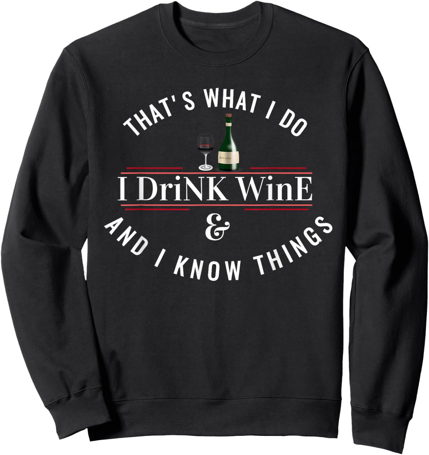 I Drink Wine Funny Wine Lover Saying Quote Sweatshirt - Sweatshirt | Black