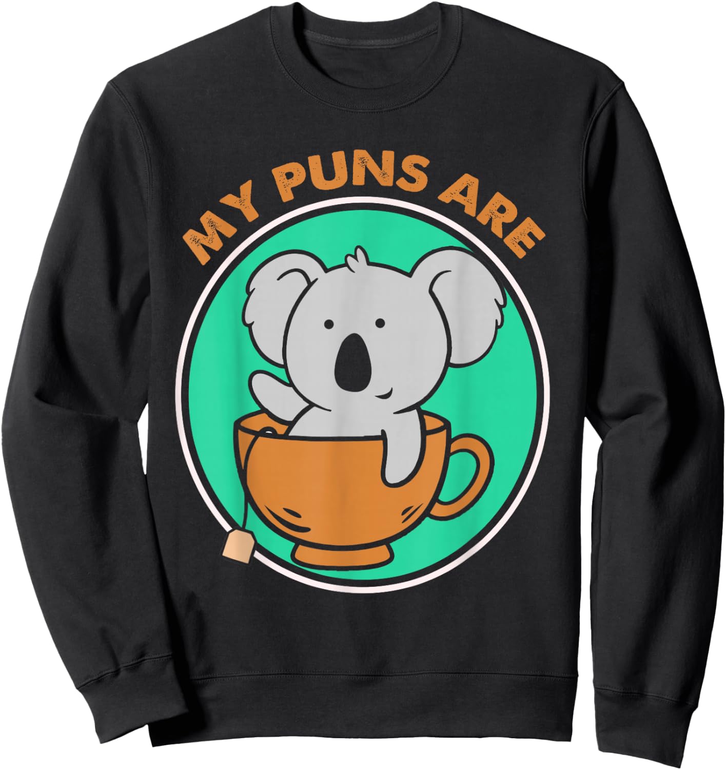 My Puns Are Koala Tea Bear Pun Sweatshirt - Sweatshirt | Black
