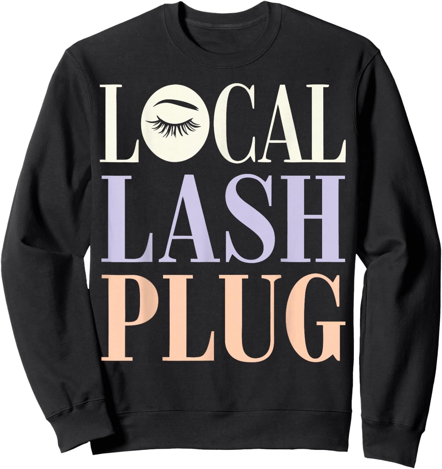 Lash Tech Local Lash Plug Lash Lounge Owner Lash Technician Sweatshirt - Sweatshirt | Black