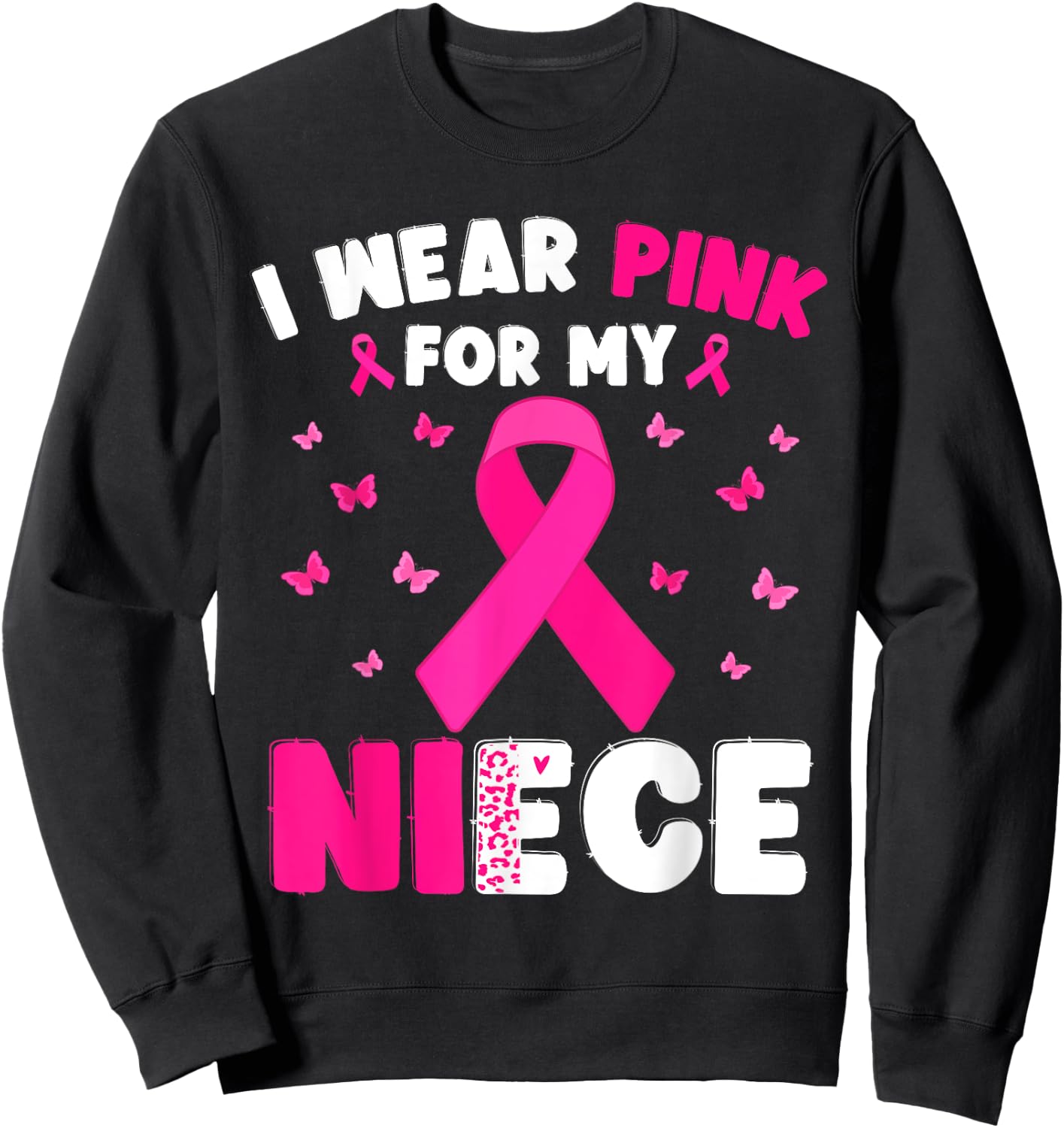 I Wear Pink For My Niece Breast Cancer Awareness Sweatshirt - Sweatshirt | Black