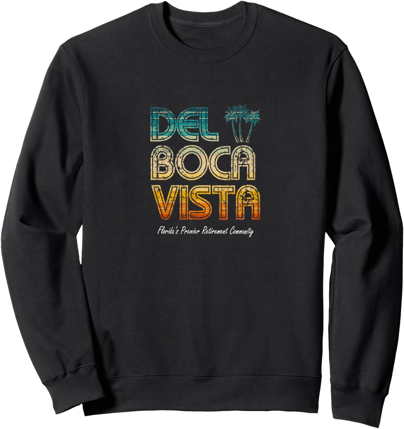 Giddy Up Special- Del Boca Vista Retirement Community Funny Sweatshirt - Sweatshirt | Black