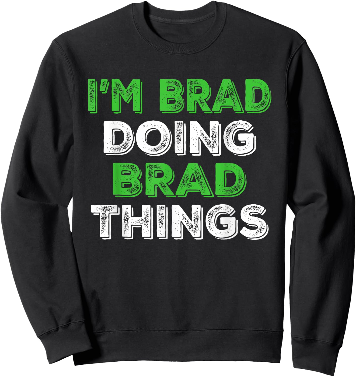 I'm Brad Doing Brad Things Funny Personalized First Name Sweatshirt - Sweatshirt | Black