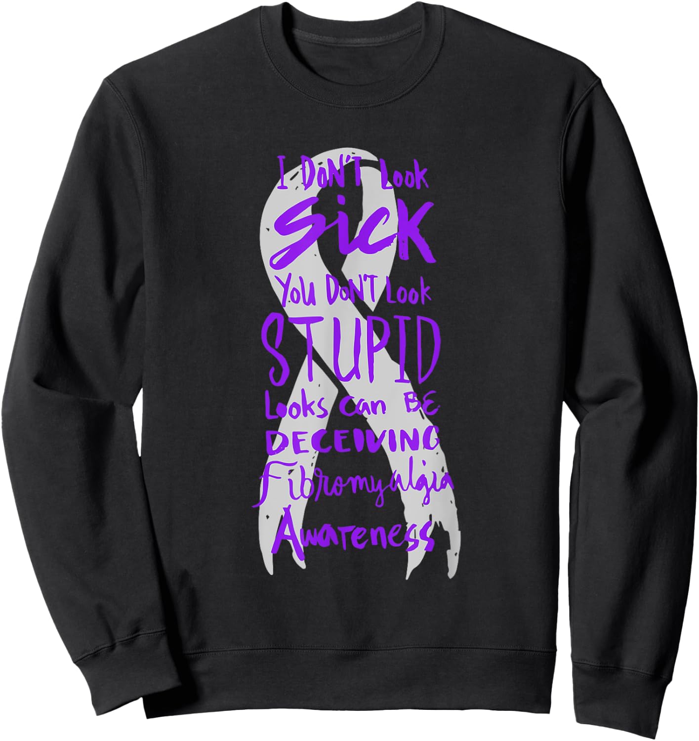 I Don't Look Sick - You Don't Look Stupid - Fibromyalgia Sweatshirt - Sweatshirt | Black
