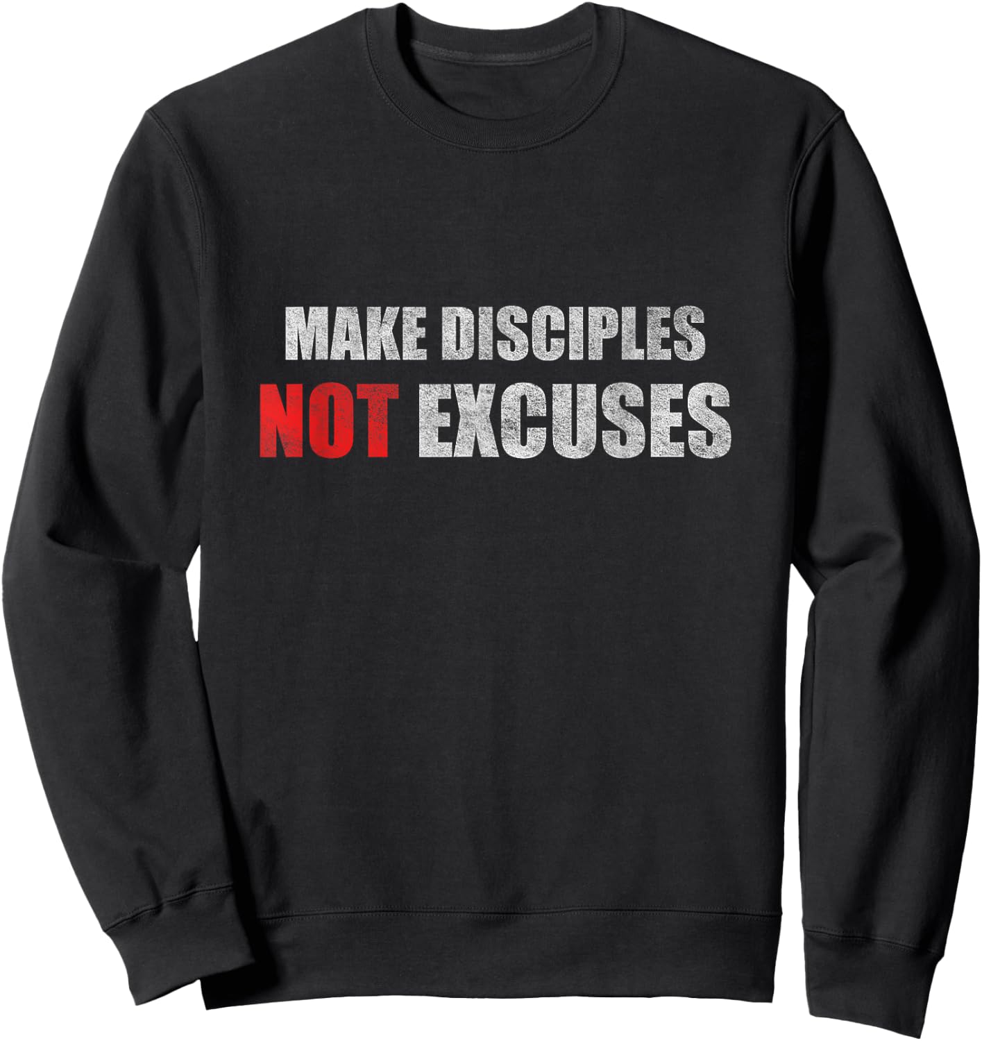 Make Disciples Not Excuses Jesus Christians Sweatshirt - Sweatshirt | Black