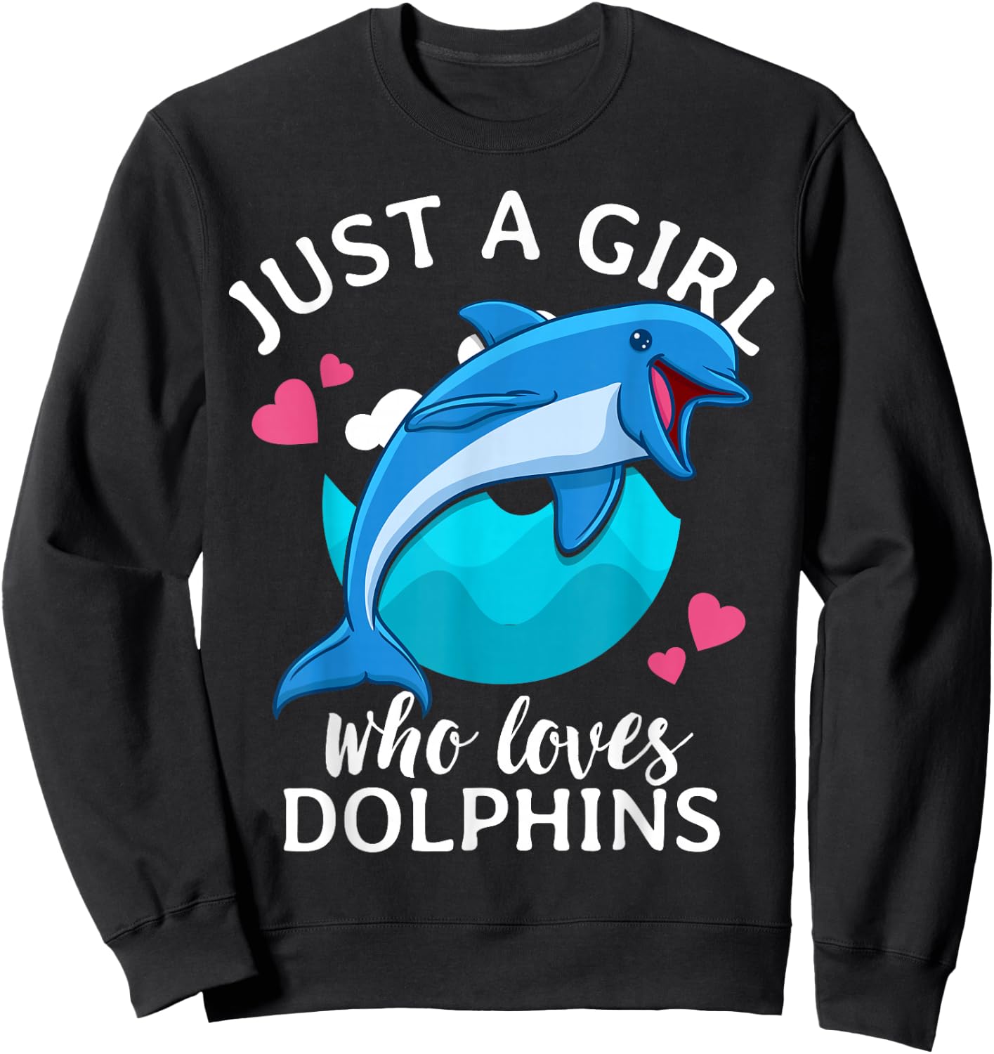 Just A Girl Who Loves Dolphins Sweatshirt - Sweatshirt | Black