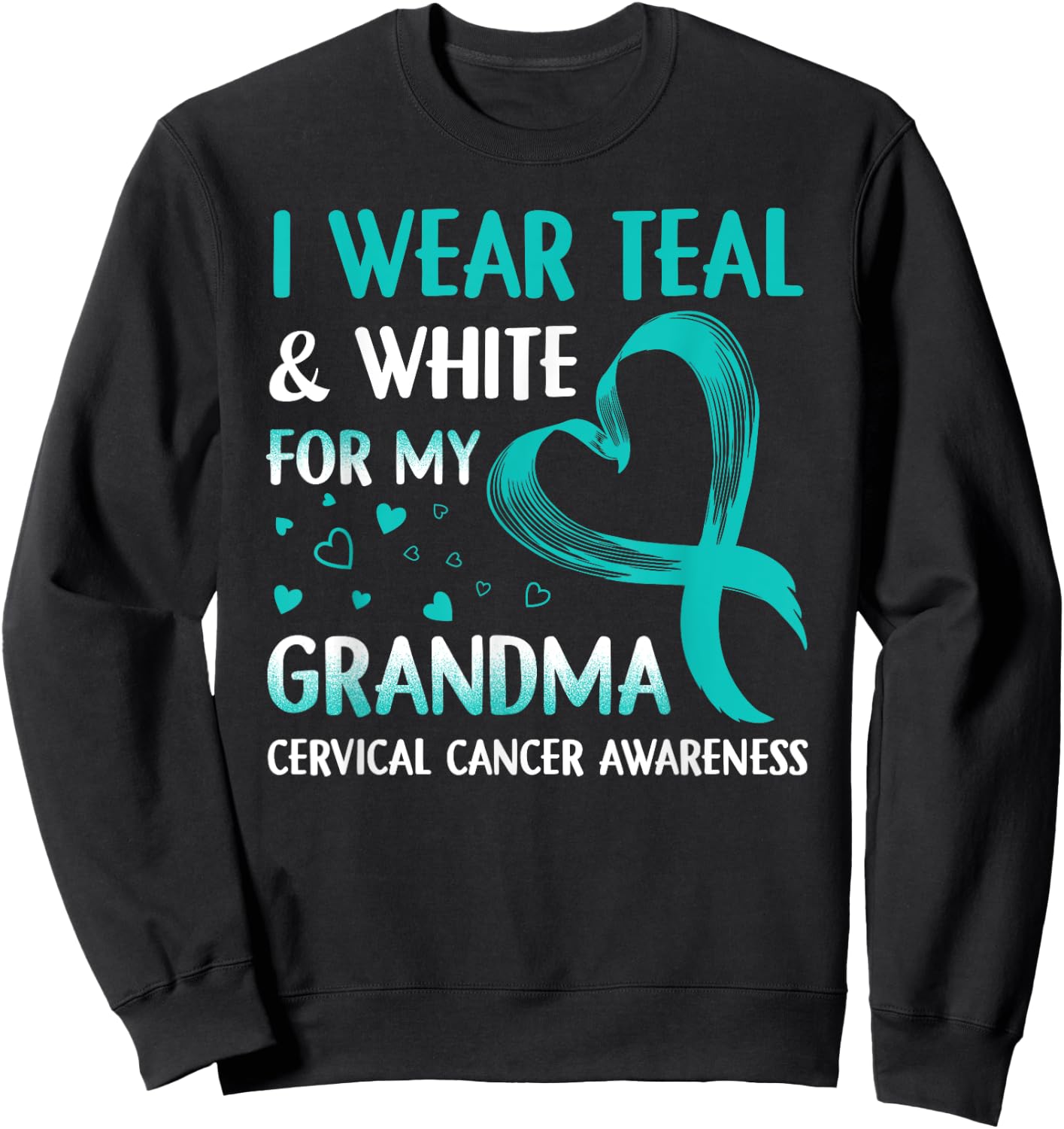 I Wear Teal & White For My Grandma Cervical Cancer Sweatshirt - Sweatshirt | Black