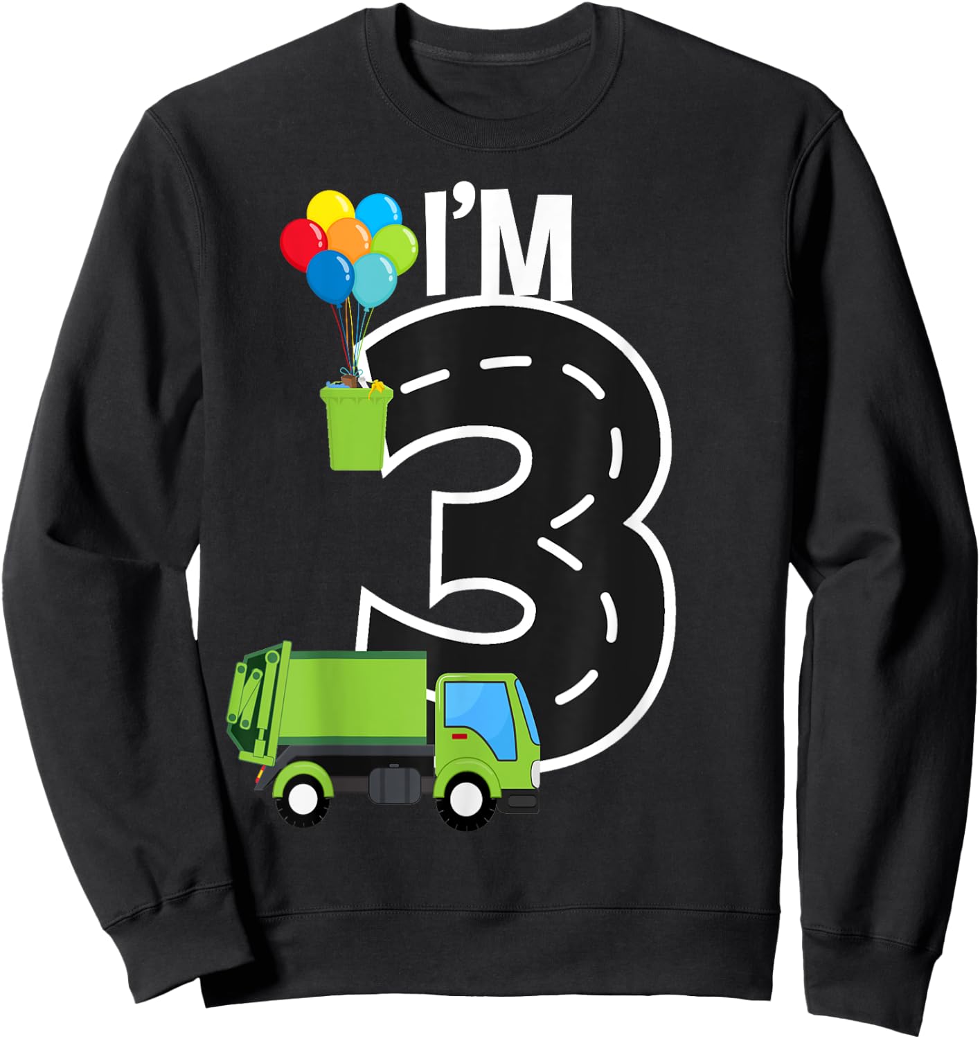 I'm Three 3 Year Old Birthday Boy Garbage Truck Toddler Sweatshirt - Sweatshirt | Black