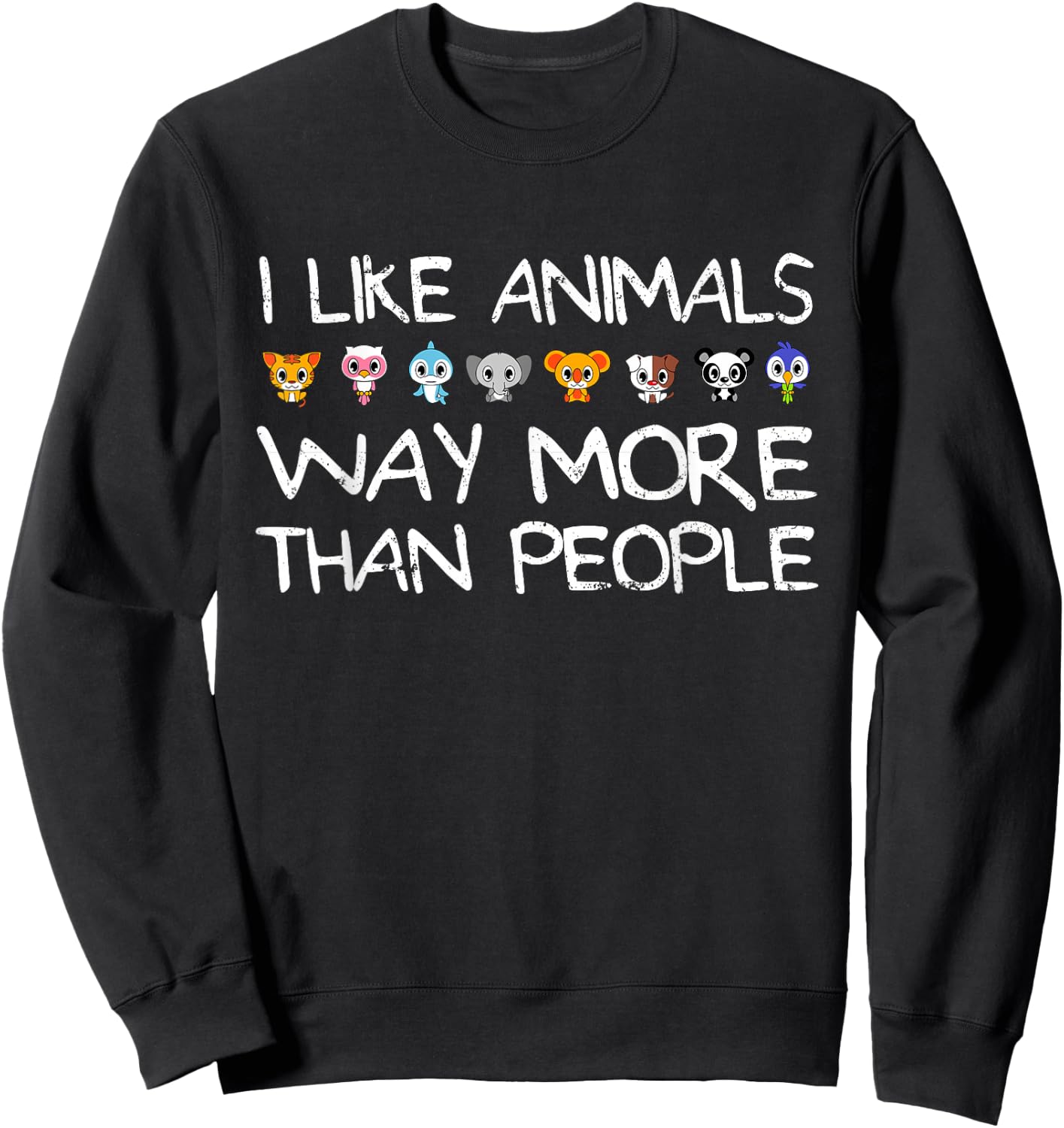 I Like Animals Way More Than People Environmentalist Sweatshirt - Sweatshirt | Black