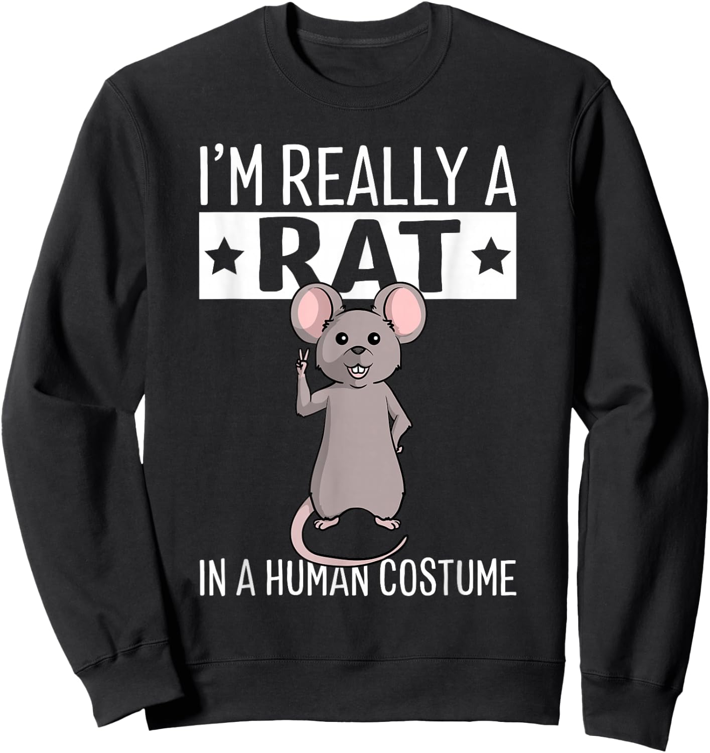 I'm Really A Rat In A Human Costume Halloween Funny Sweatshirt - Sweatshirt | Black