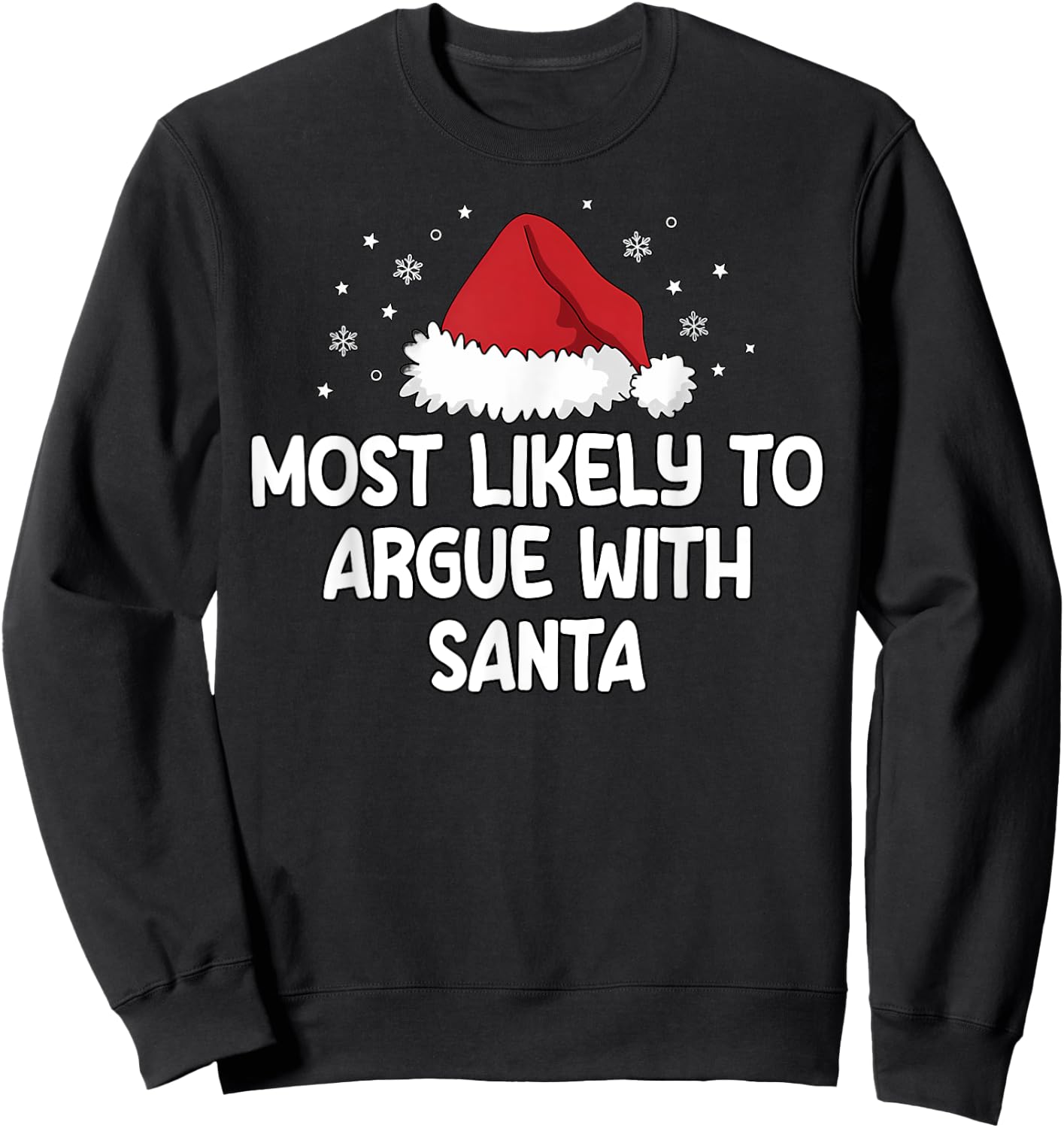 Most Likely To Argue With Santa Sweatshirt - Sweatshirt | Black