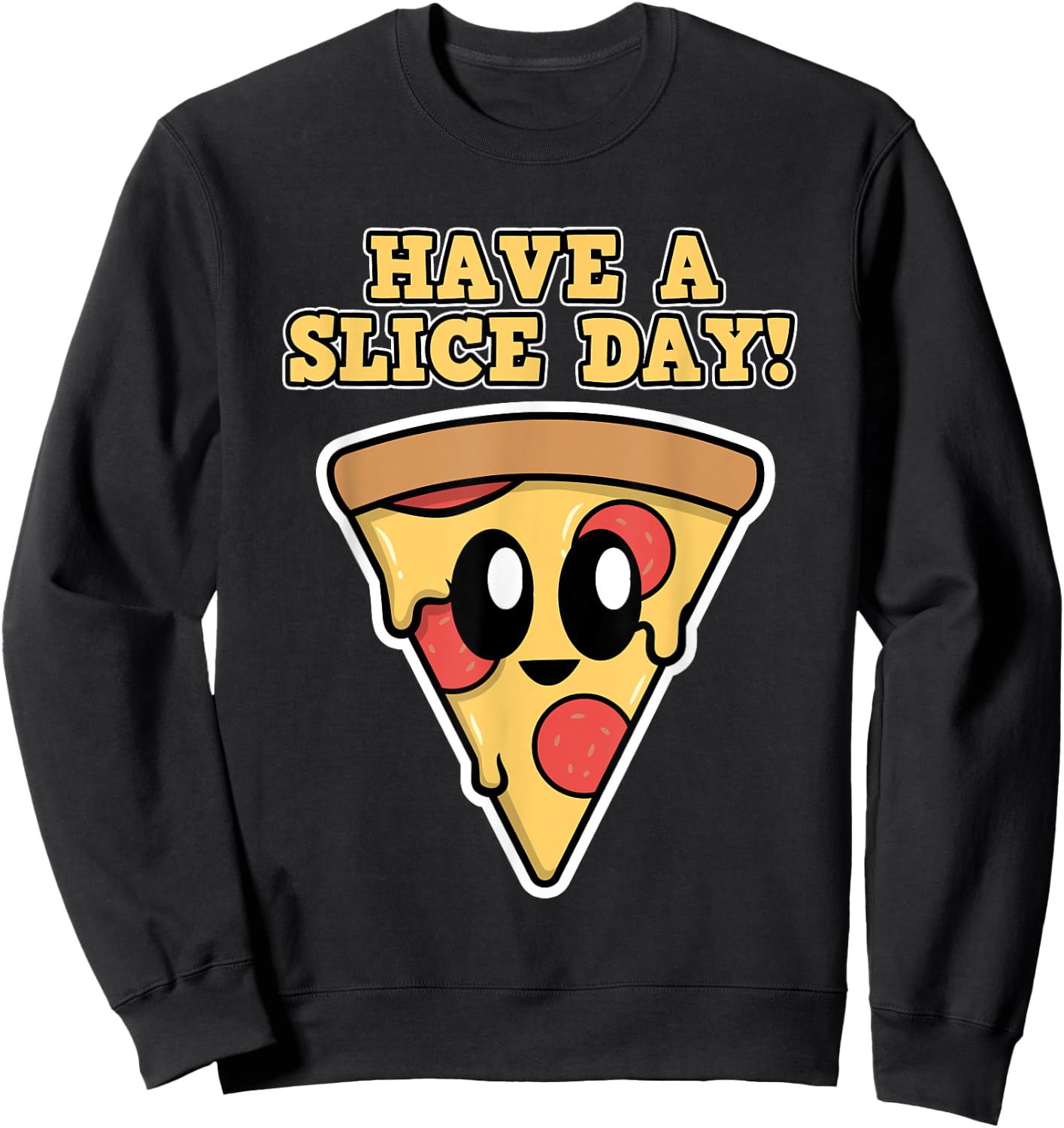 Pizza Design - Have a Slice Day - Pizza Sweatshirt - Sweatshirt | Black