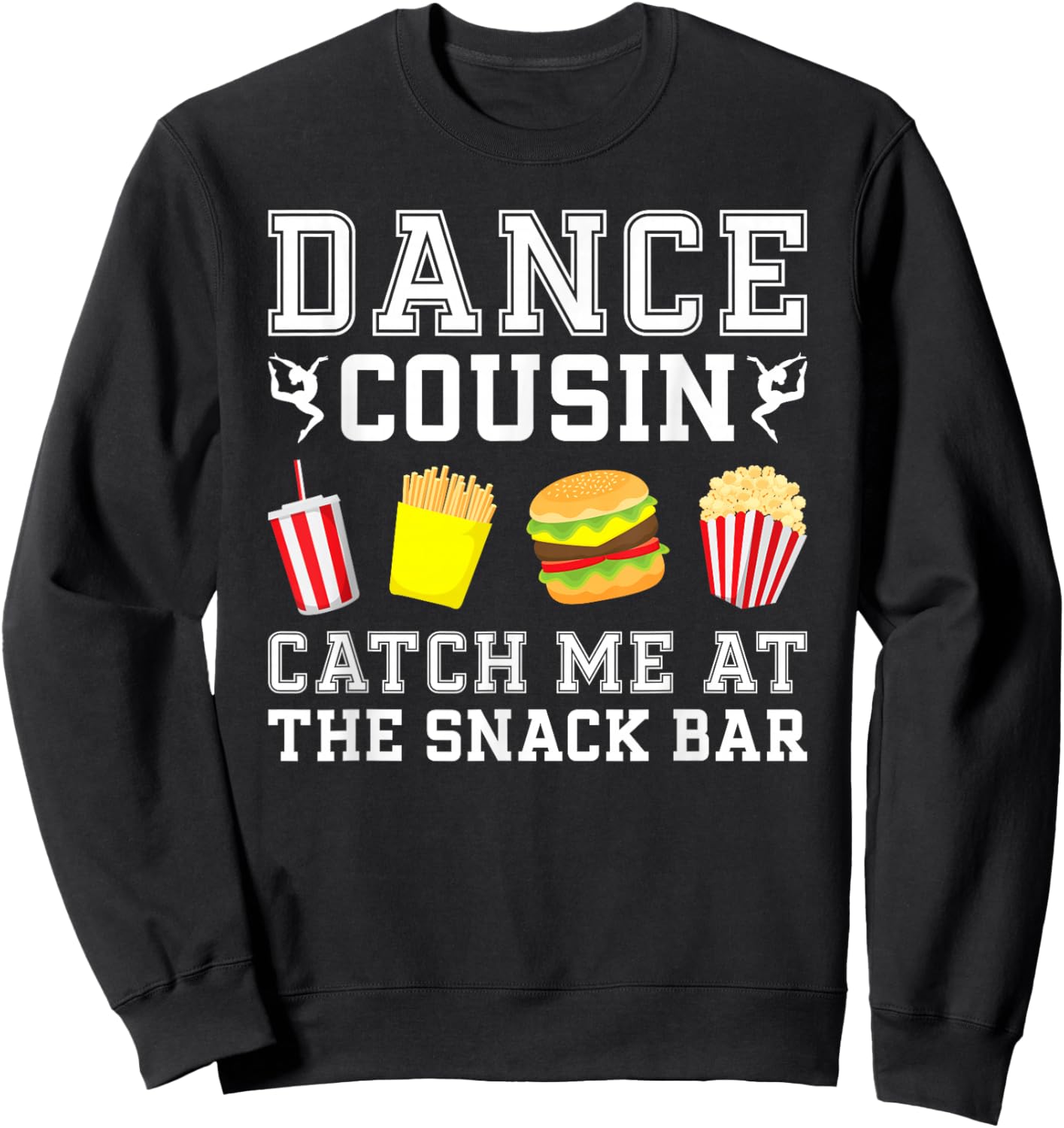 Dance Cousin Funny Dancing Cousin Dancer Cousin Sweatshirt - Sweatshirt | Black