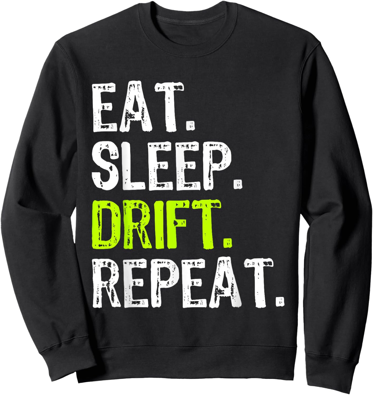 Eat Sleep Drift Repeat Drifting Race Car Drifter Funny Sweatshirt - Sweatshirt | Black