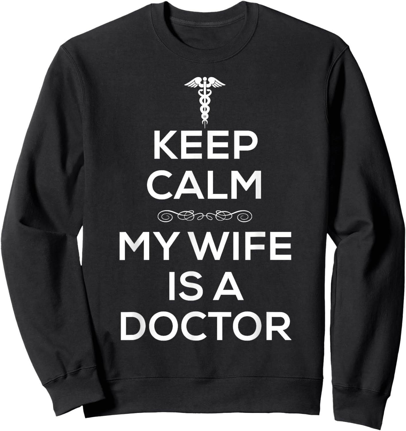 Keep Calm My Wife Is A Doctor T Shirt for Husband Spouse Sweatshirt - Sweatshirt | Black