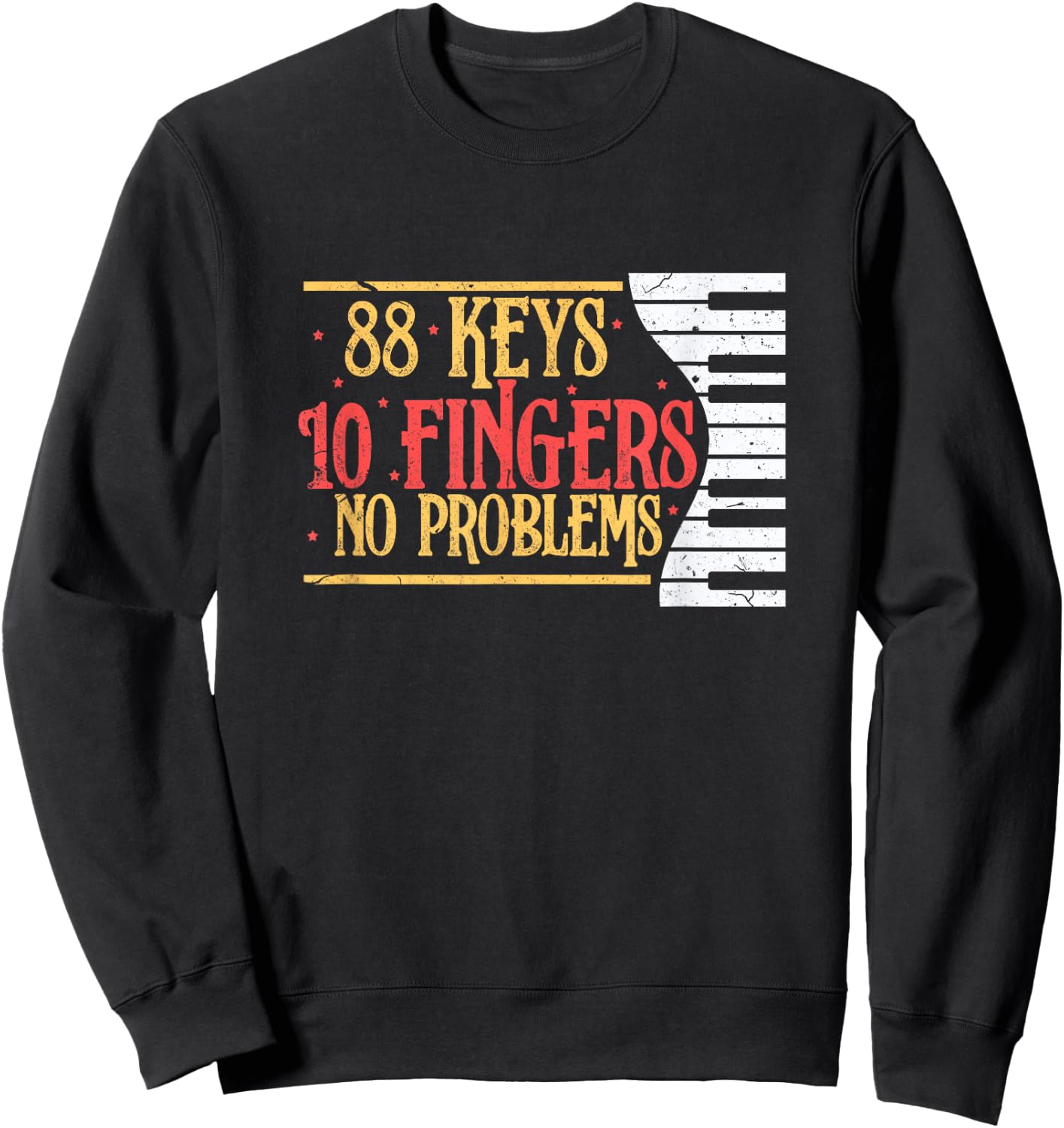 88 Keys 10 Fingers No Problem Funny Piano Keyboard Music Sweatshirt - Sweatshirt | Black