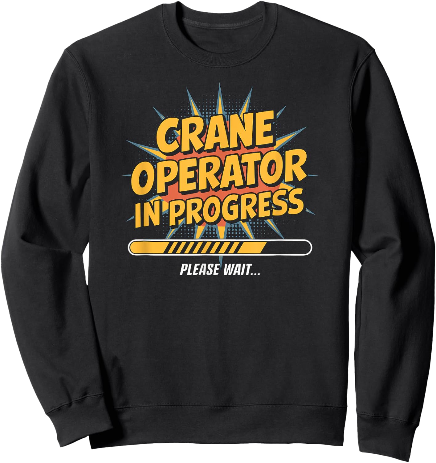 Crane Operator in Progress, Trainee Construction Worker Fun Sweatshirt - Sweatshirt | Black
