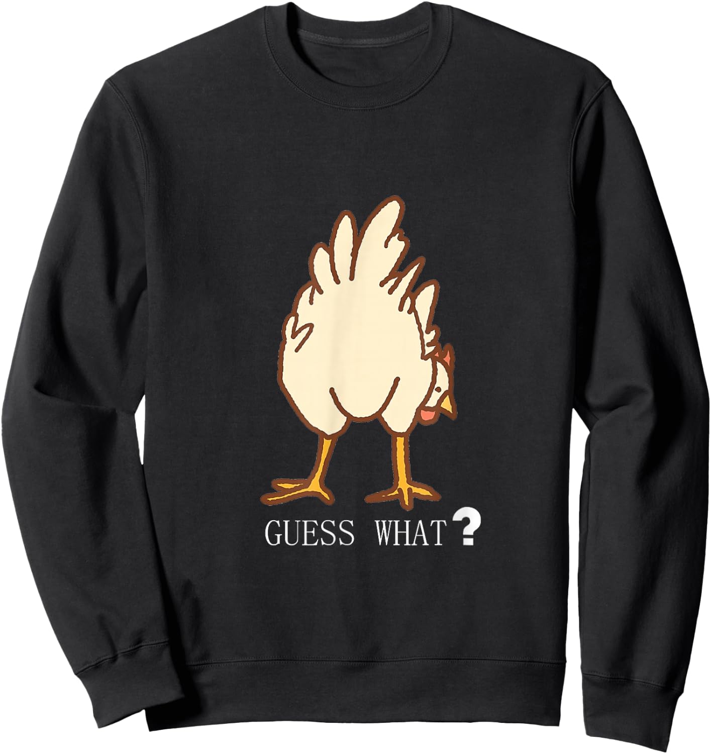 Guess What Chicken Butt Funny T Shirt Sweatshirt - Sweatshirt | Black