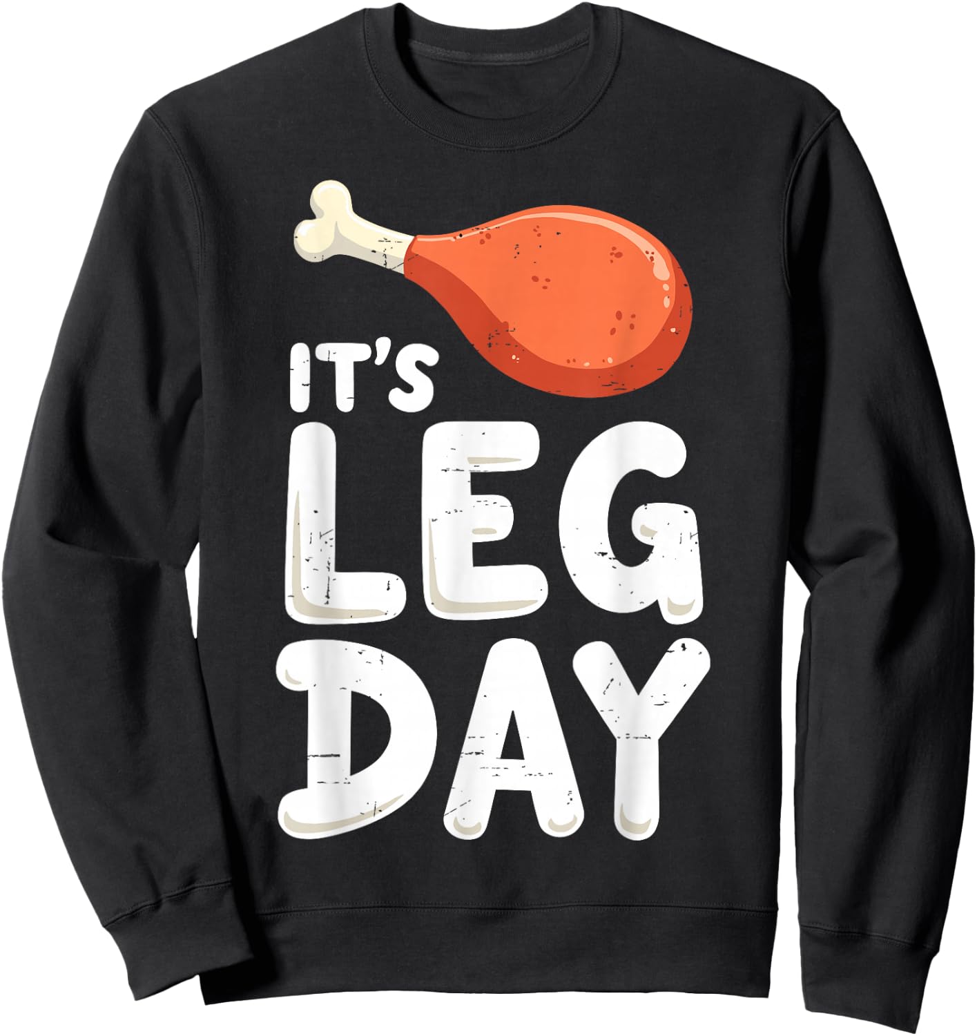 It's Leg's Day Turkey Day Thanksgiving Gym Humor Workout Sweatshirt - Sweatshirt | Black