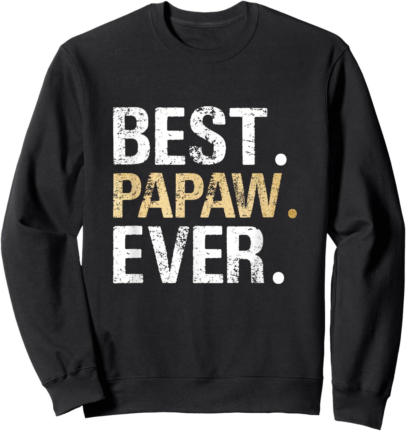 Birthday Fathers Day Christmas Gifts for Papaw Best Papaw Ever - Black, Small Sweatshirt - Sweatshirt | Black