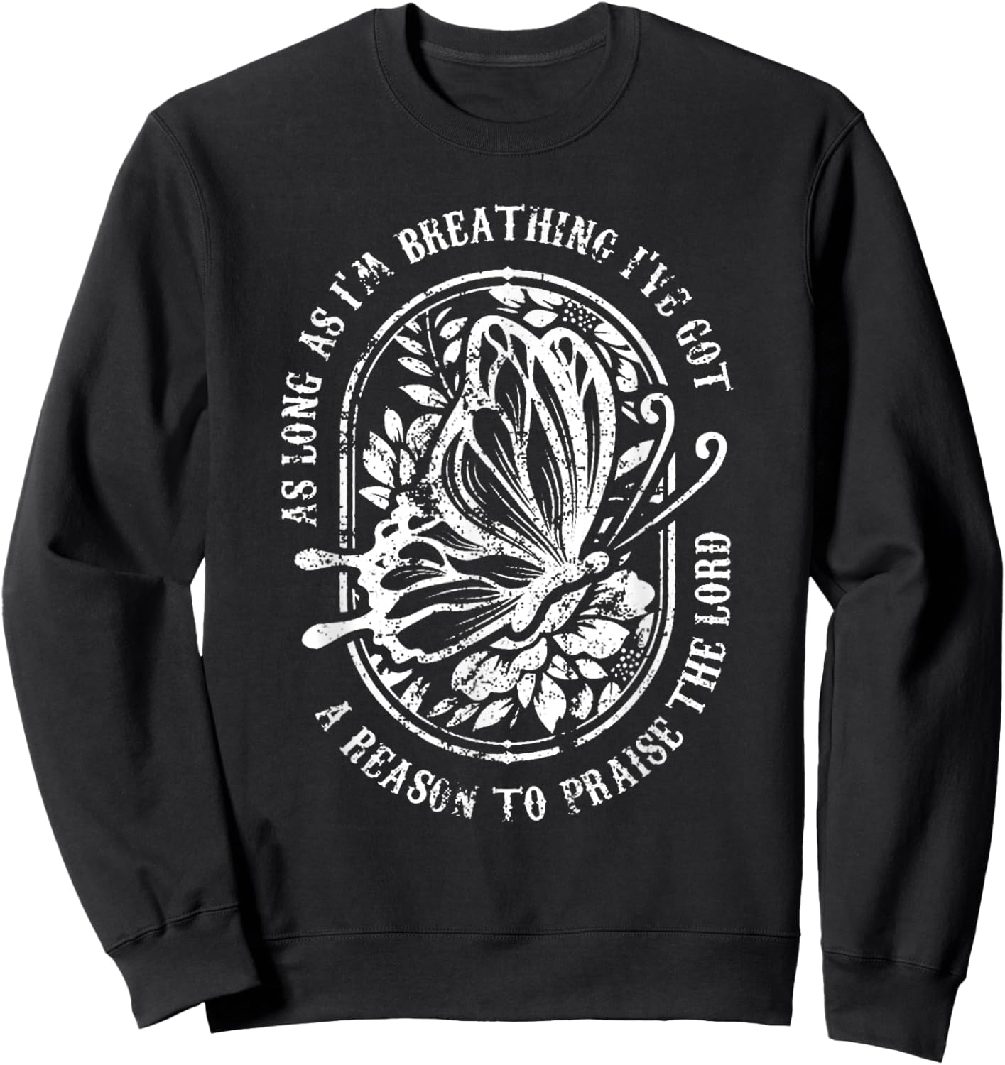 Vintage As Long As I'm Breathing I've Got A Reason To Praise Sweatshirt - Sweatshirt | Black