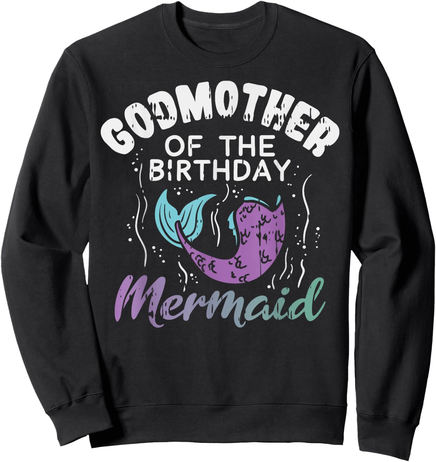 Godmother Of The Birthday Mermaid Family Matching Party Gift Sweatshirt - Sweatshirt | Black