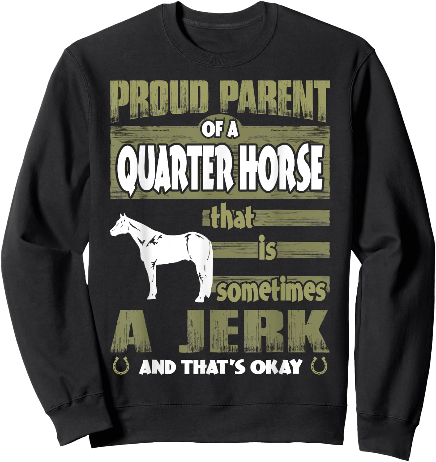 Proud Parent Of Quarter Horse Sometimes Jerk Sweatshirt - Sweatshirt | Black