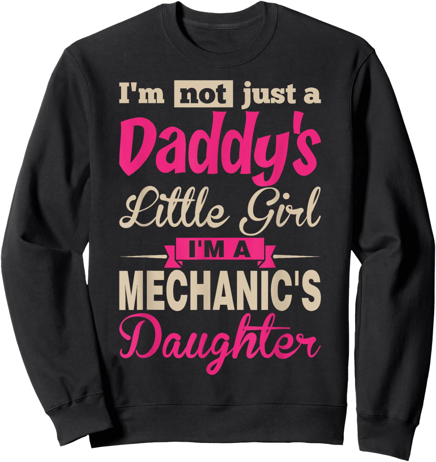Not Just Daddys Little Girl A Mechanics Daughter Sweatshirt - Sweatshirt | Black