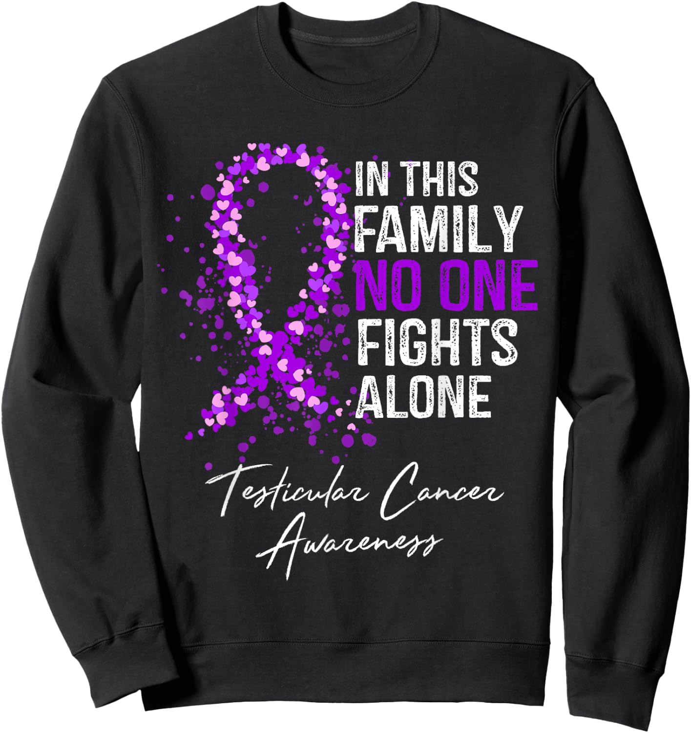Testicular Cancer Awareness This Family No One Fights Alone Sweatshirt - Sweatshirt | Black