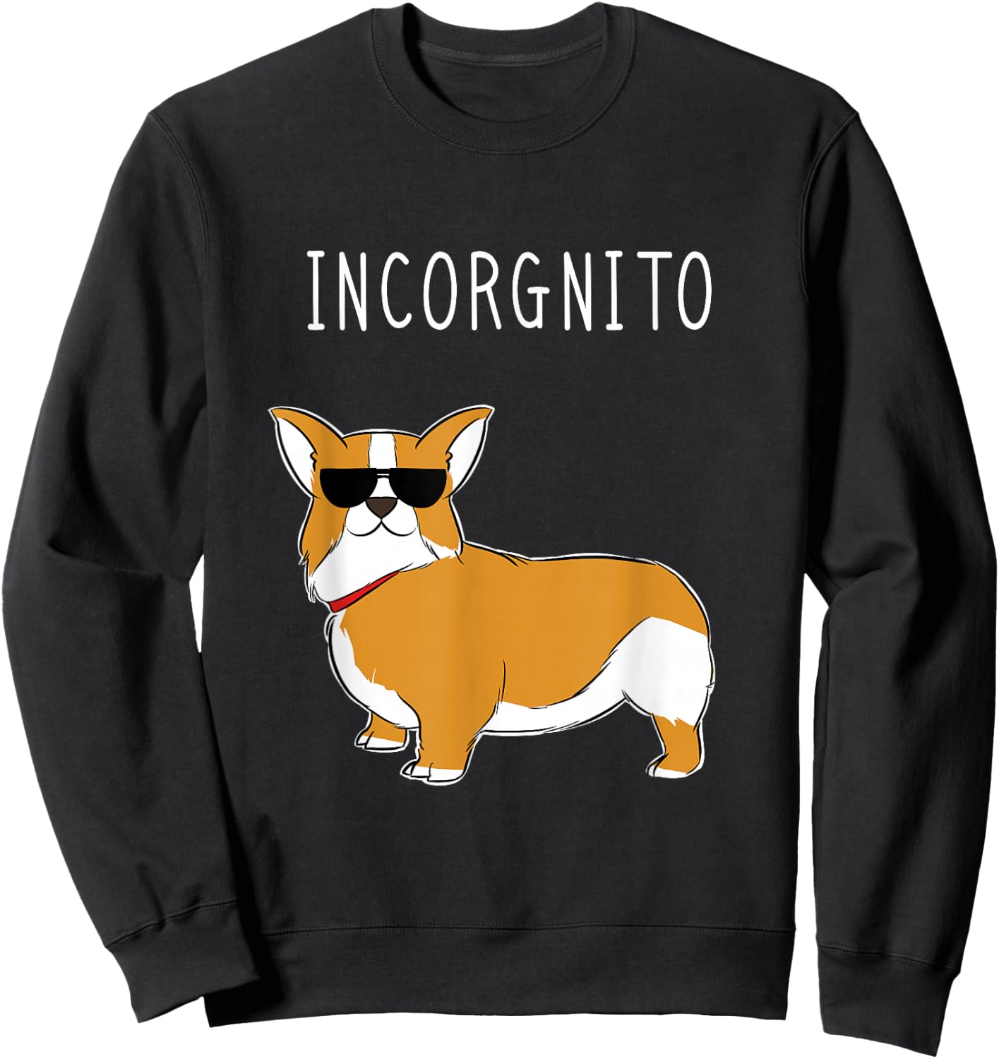 Incorgnito - Funny Corgi Dog Incognito Pun Men Women Girls Kids Sweatshirt - Sweatshirt | Black