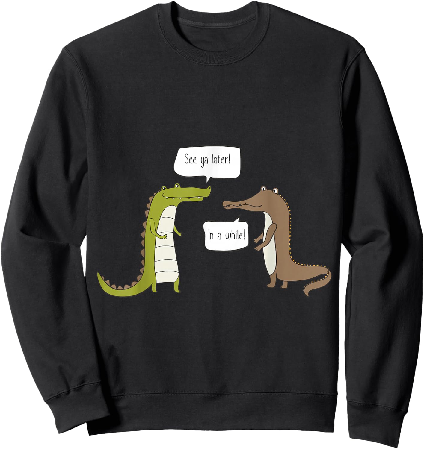 See Ya Later Alligator, in A While Crocodile Sweatshirt - Sweatshirt | Black