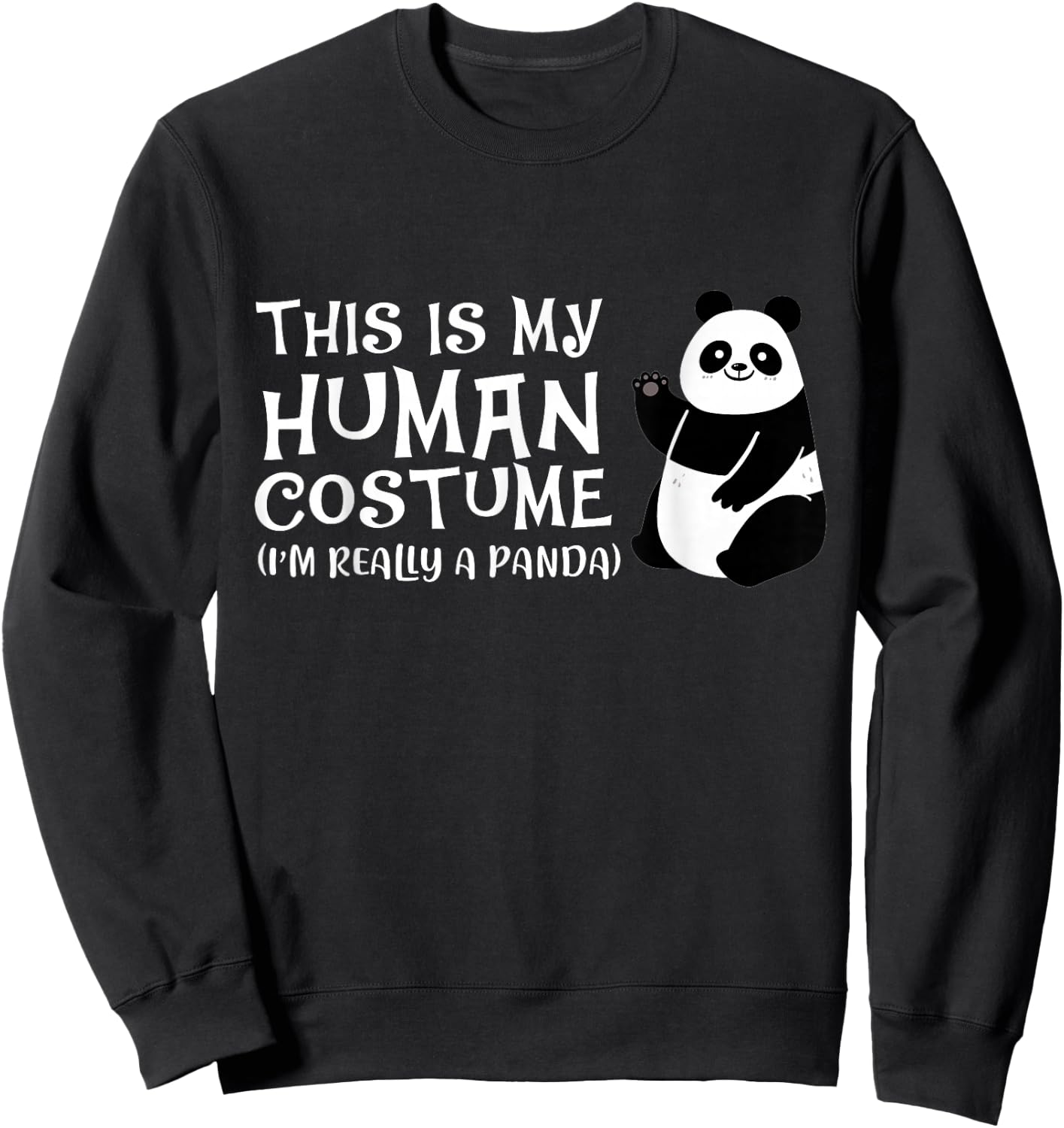 Panda This Is My Human Costume I'm Really A Panda Sweatshirt - Sweatshirt | Black