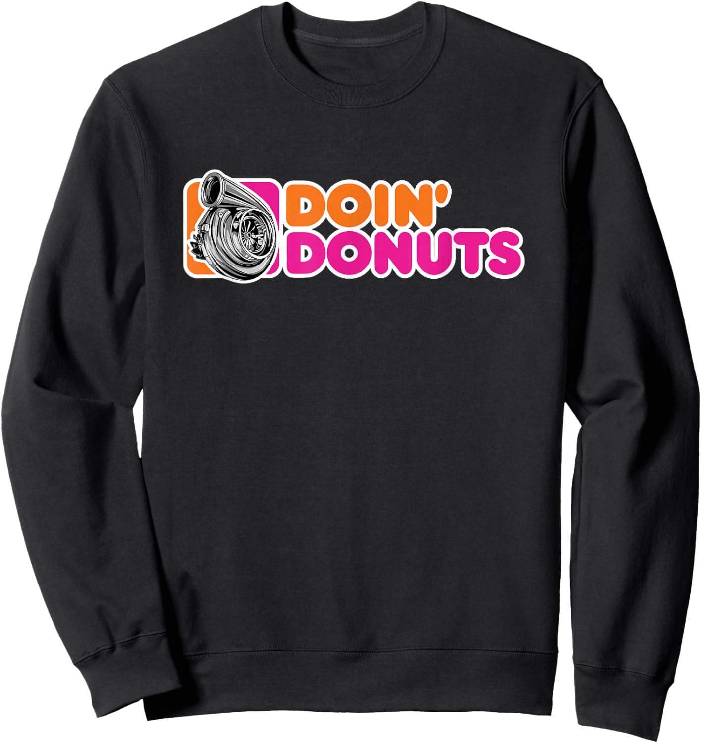 Doin' Donuts Funny Drifting Car Racing Enthusiast Parody Sweatshirt - Sweatshirt | Black
