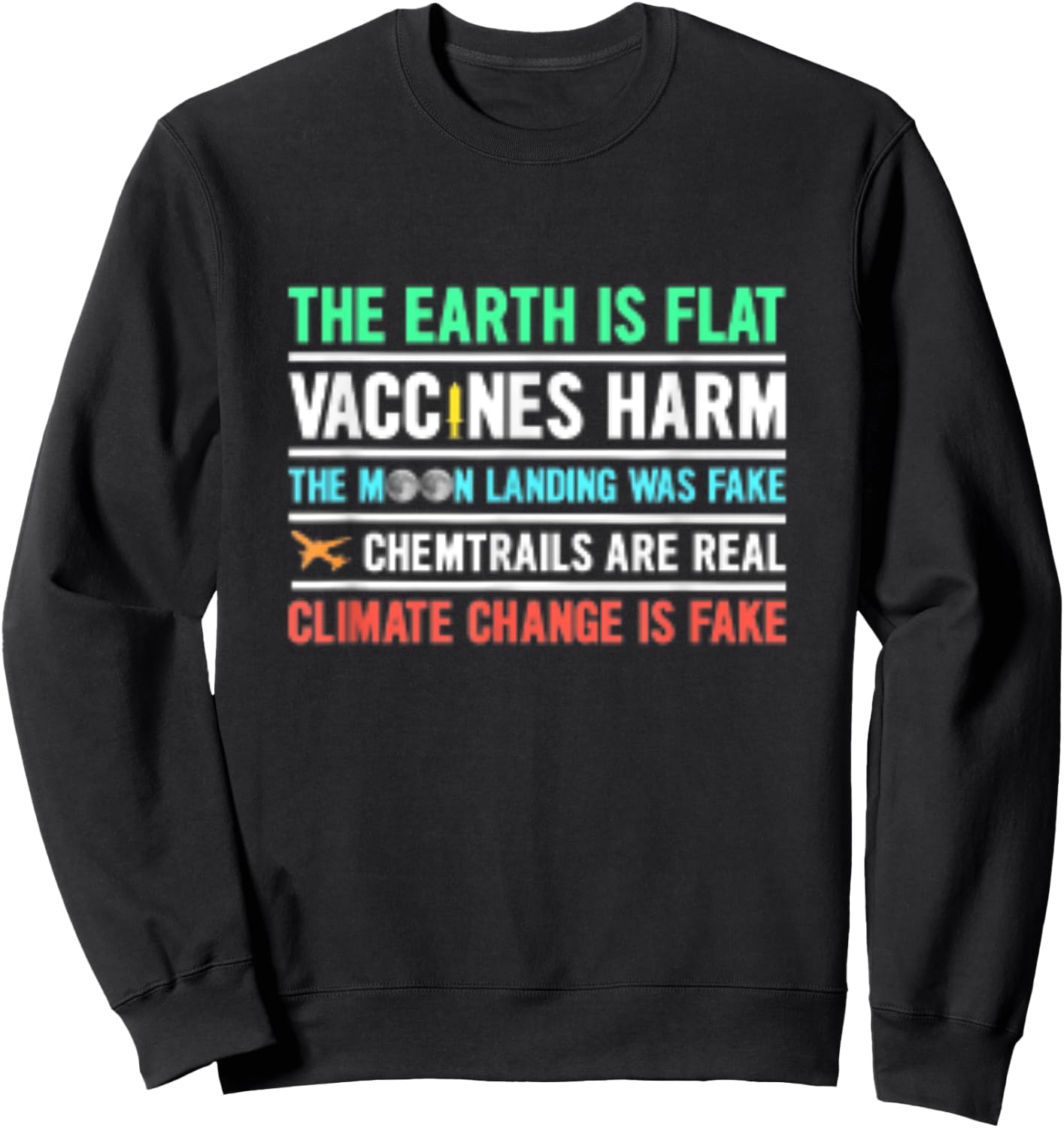 The Earth Is Flat Vaccines Harm Moon Landing Fake Sweatshirt - Sweatshirt | Black