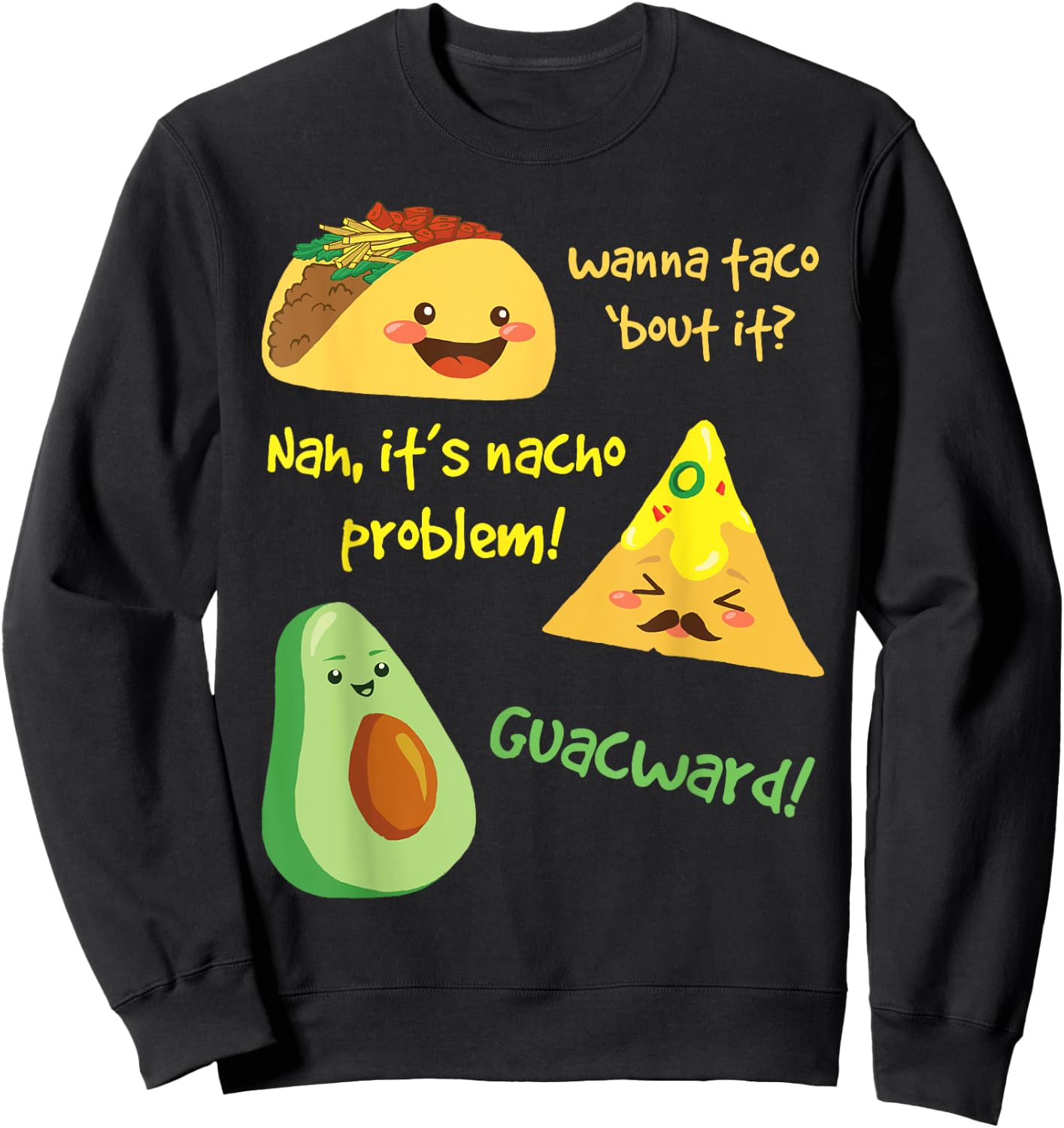 Wanna Taco Bout It, Nacho Problem! Funny Avocado Sweatshirt - Sweatshirt | Black