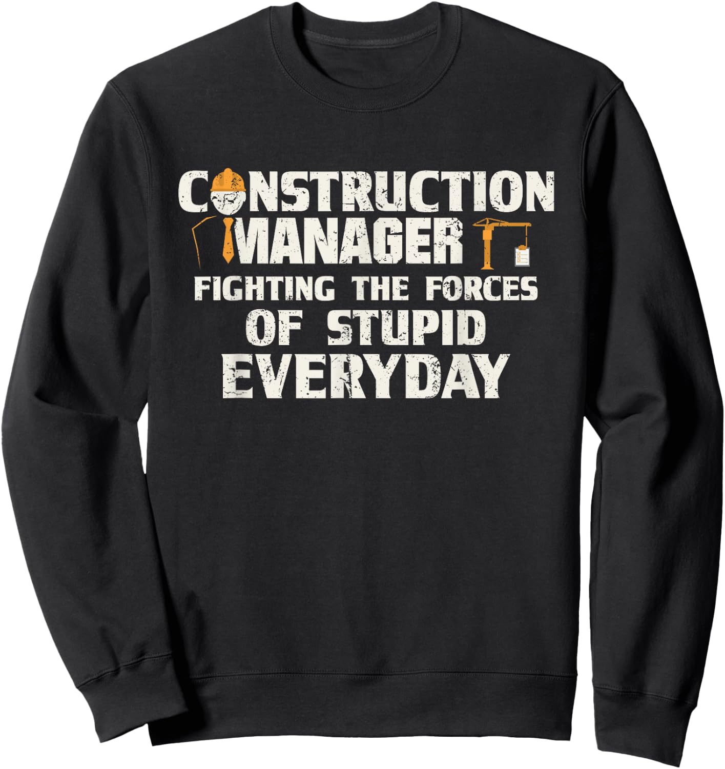 Funny Construction Manager Fighting The Forces Sweatshirt - Sweatshirt | Black