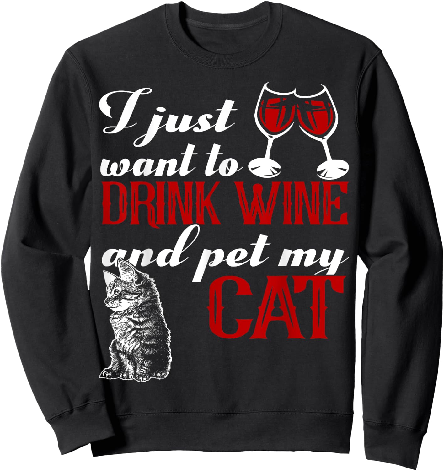 I Just Want to Drink Wine and Pet My Cat Sweatshirt - Sweatshirt | Black
