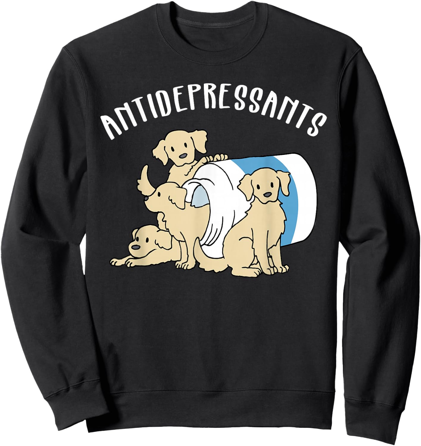 Dog Antidepressant Funny Dog Sweatshirt - Sweatshirt | Black
