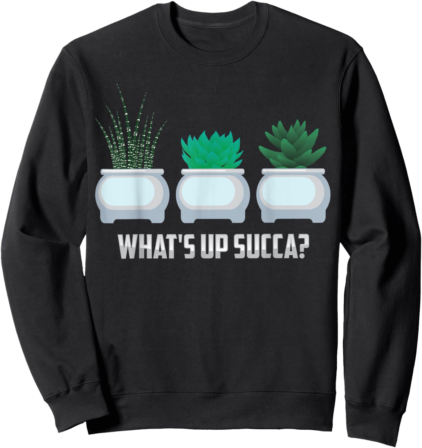Funny What's Up Succa? Cactus Gift Plant Lovers Sweatshirt - Sweatshirt | Black
