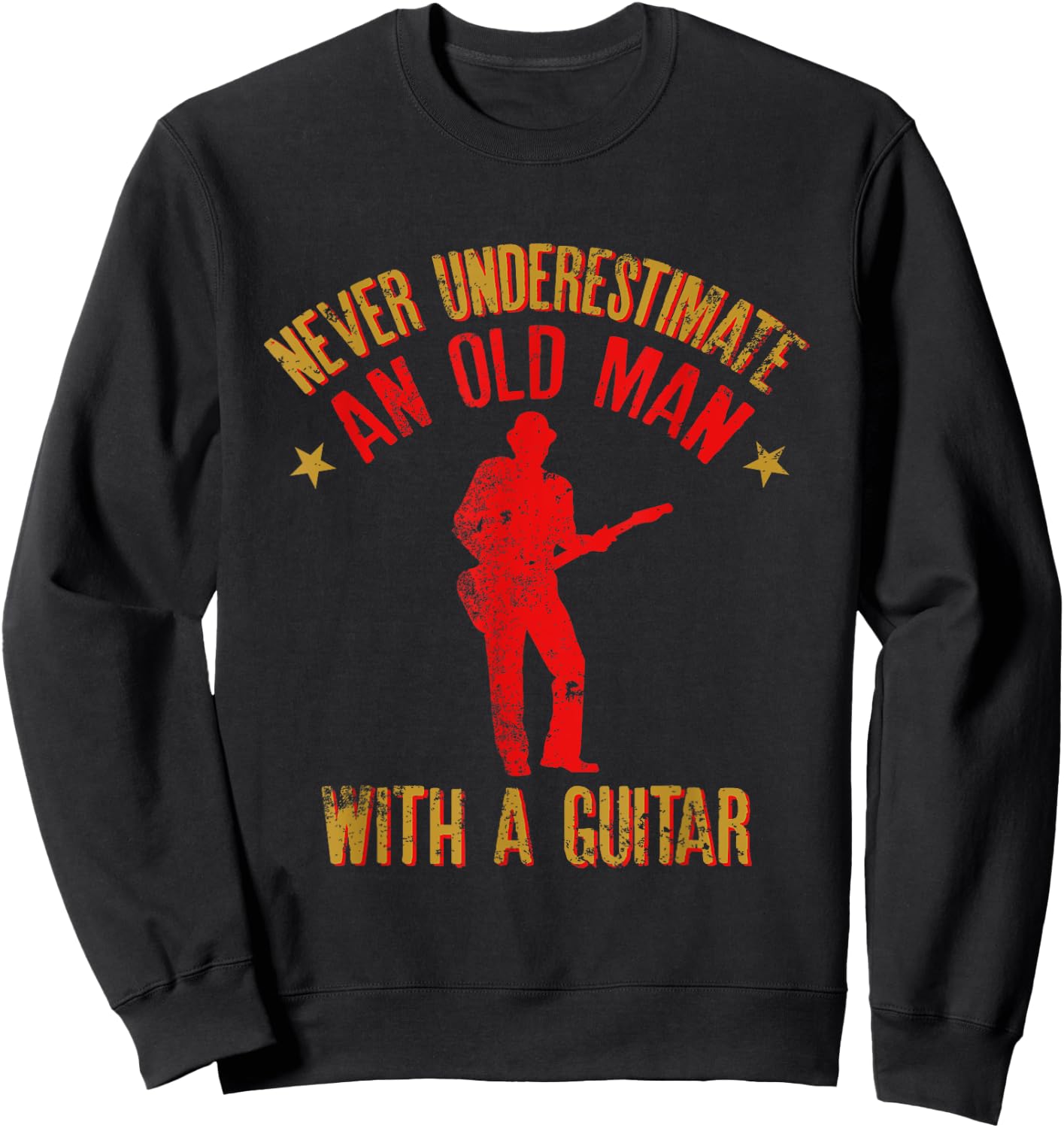 Never Underestimate an Old Man with a Guitar Funny Quote Sweatshirt - Sweatshirt | Black