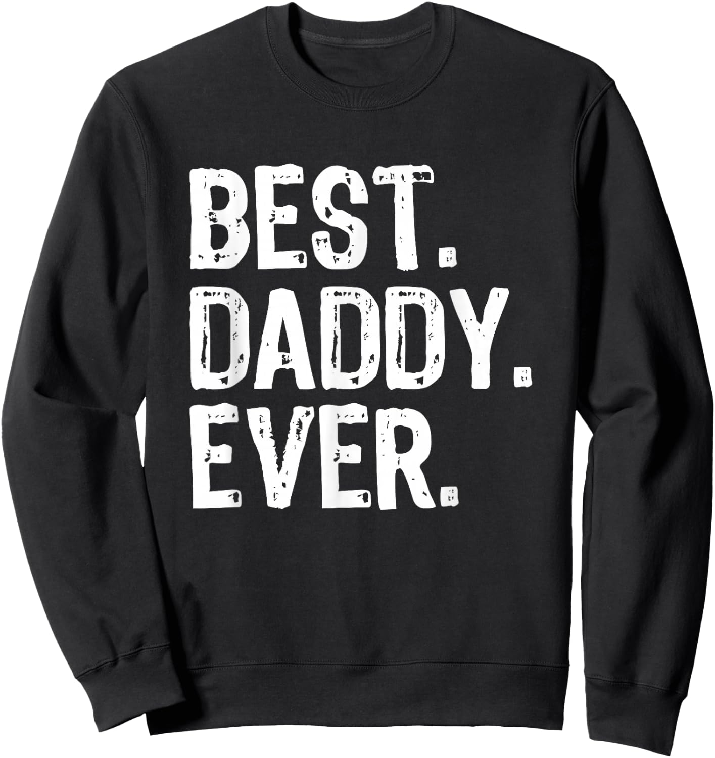 Best Daddy Ever Funny Cool Sweatshirt - Sweatshirt | Black