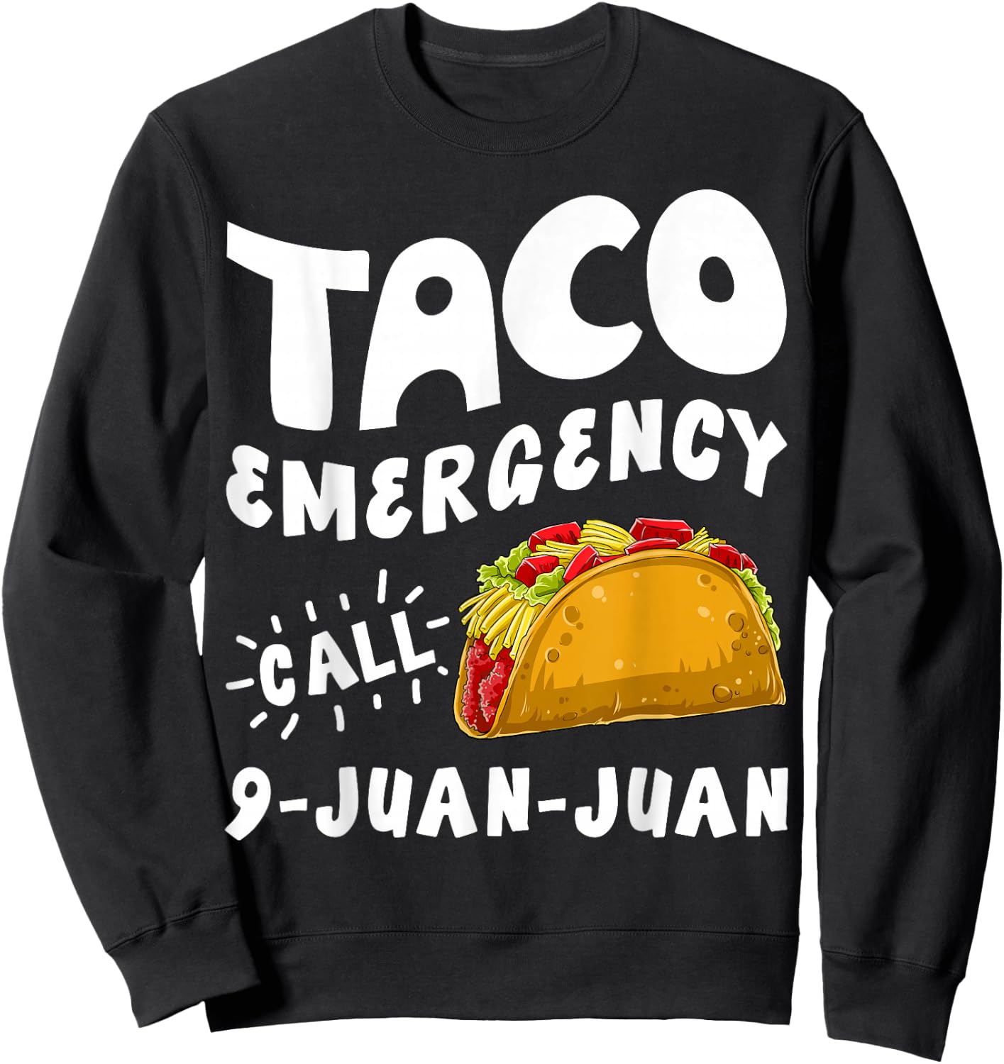 Taco Emergency Call 9 Juan Juan Funny Cinco de Mayo Men Sweatshirt - Sweatshirt | Black