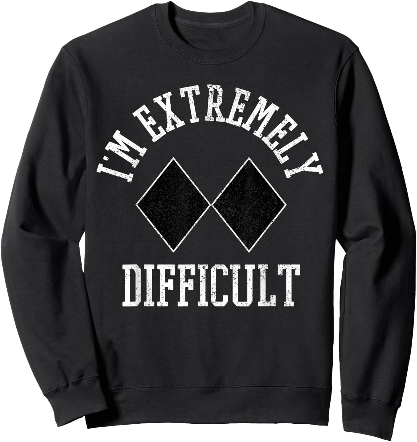 Ski Snowboard I'm Extremely Difficult Diamond Sign Funny Sweatshirt - Sweatshirt | Black