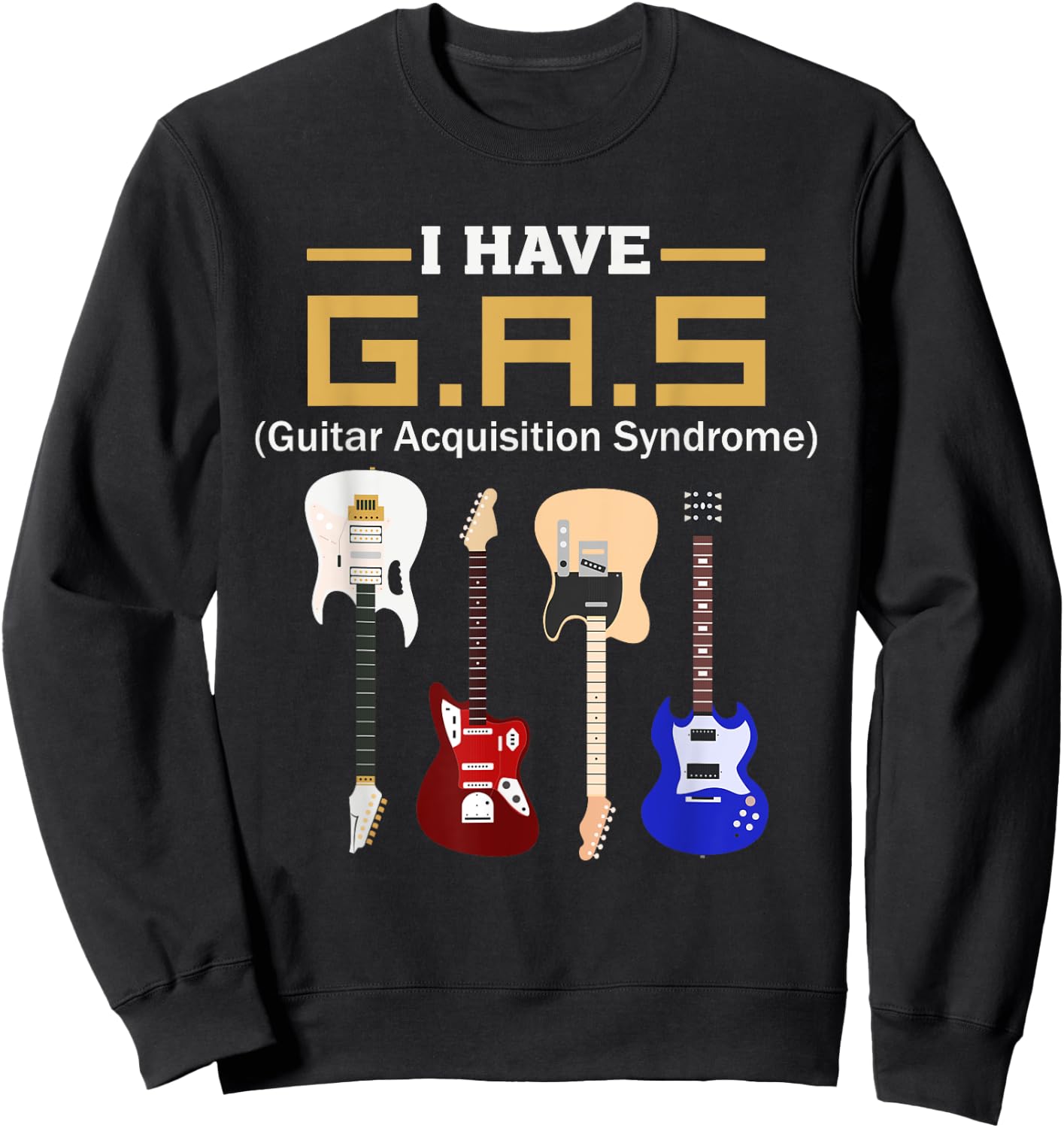 GAS Guitar Acquisition Syndrome Funny Guitarist Sweatshirt - Sweatshirt | Black