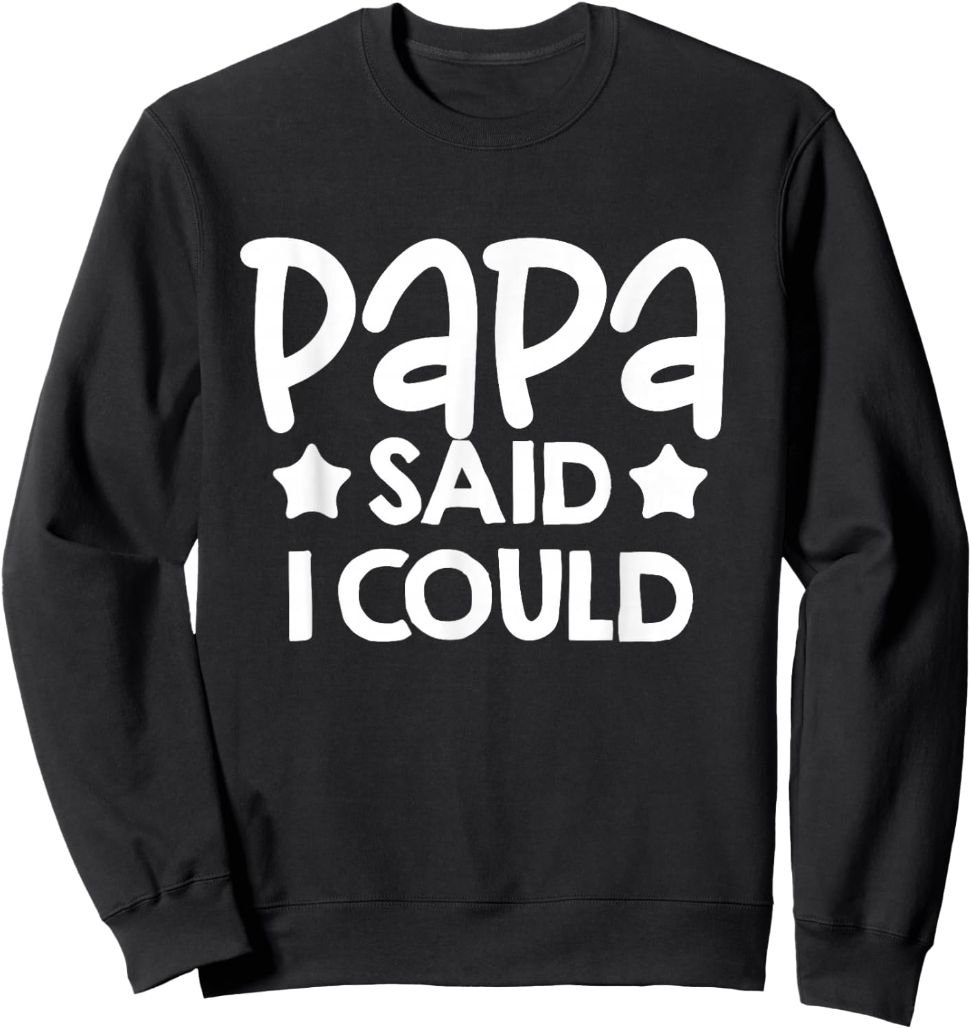 Papa Said I could Matching Family Gift Sweatshirt - Sweatshirt | Black