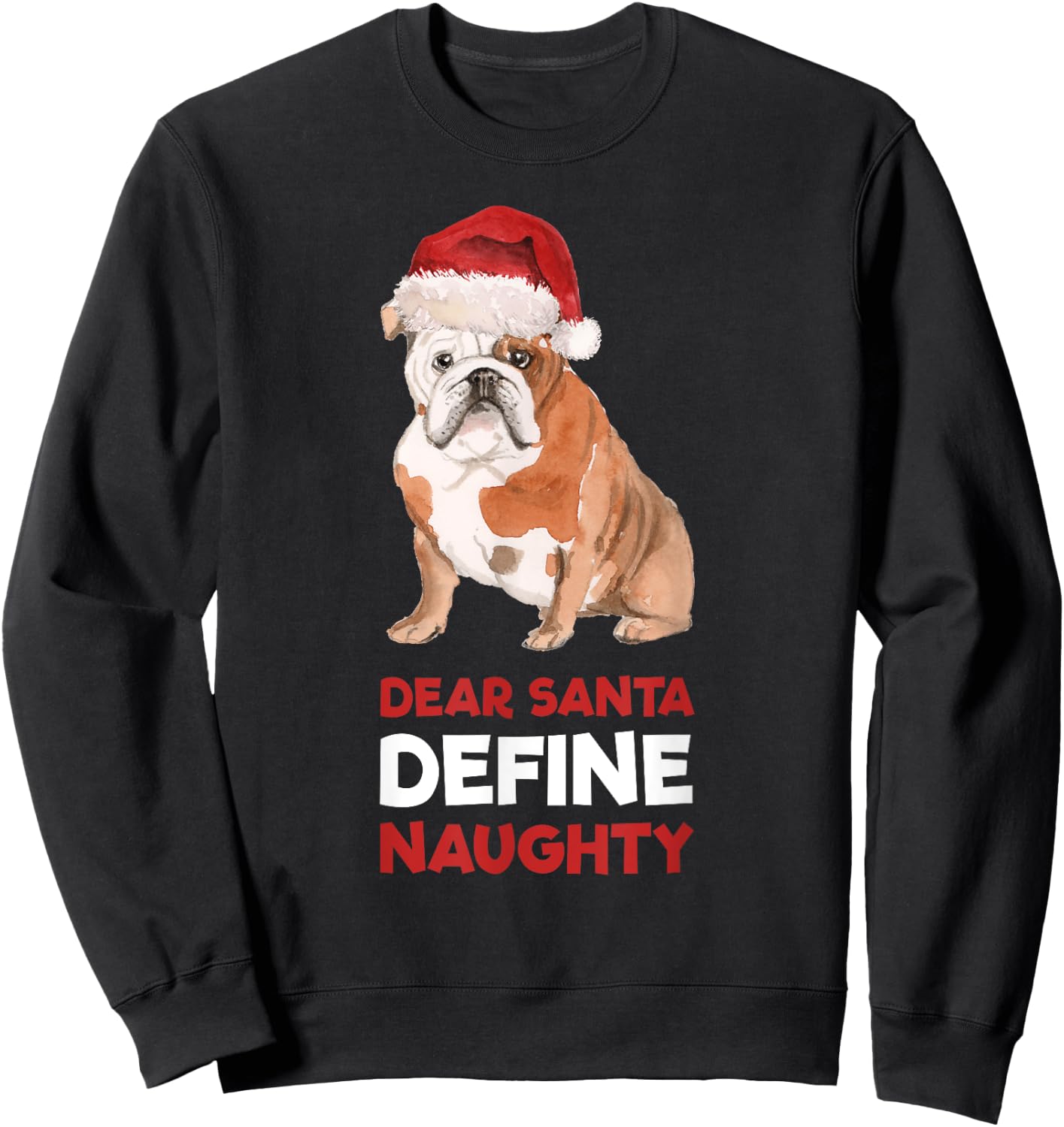 English Bulldog Christmas Shirt Dear Santa Define Naughty Men Women Kids Sweatshirt - Sweatshirt | Black