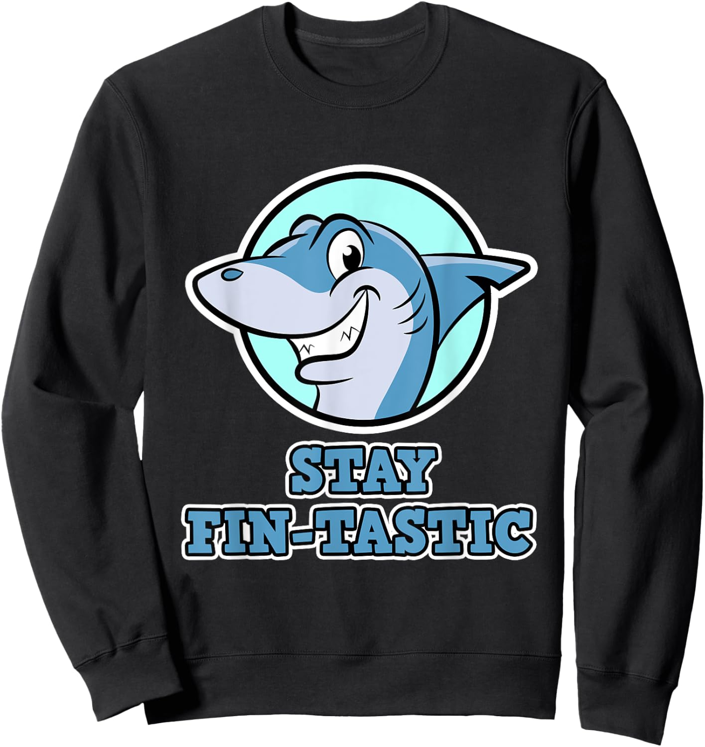 Shark Design - Stay Fin-Tastic - Shark Sweatshirt - Sweatshirt | Black