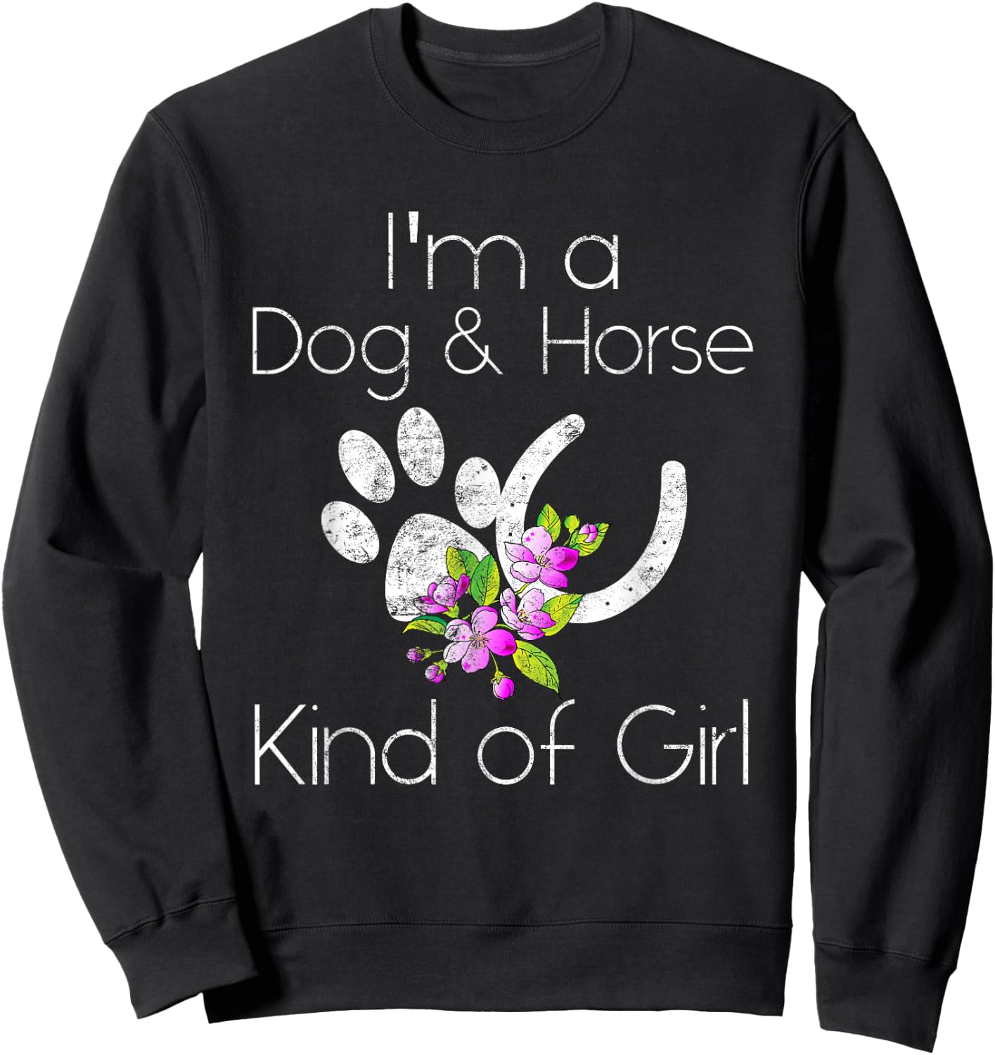 I'm a Dog and Horse Kind of Girl Paw Print Shirt Gift Sweatshirt - Sweatshirt | Black