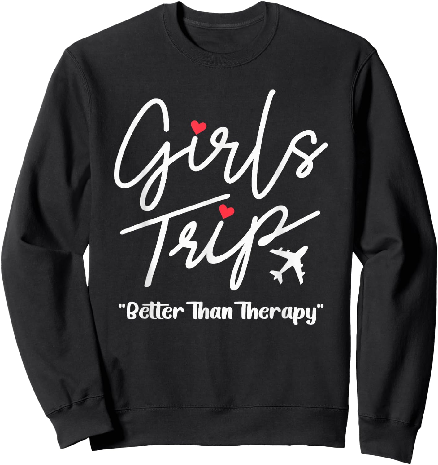 Girls Trip Better Than Therapy Funny Girls Trip 2025 Sweatshirt - Sweatshirt | Black