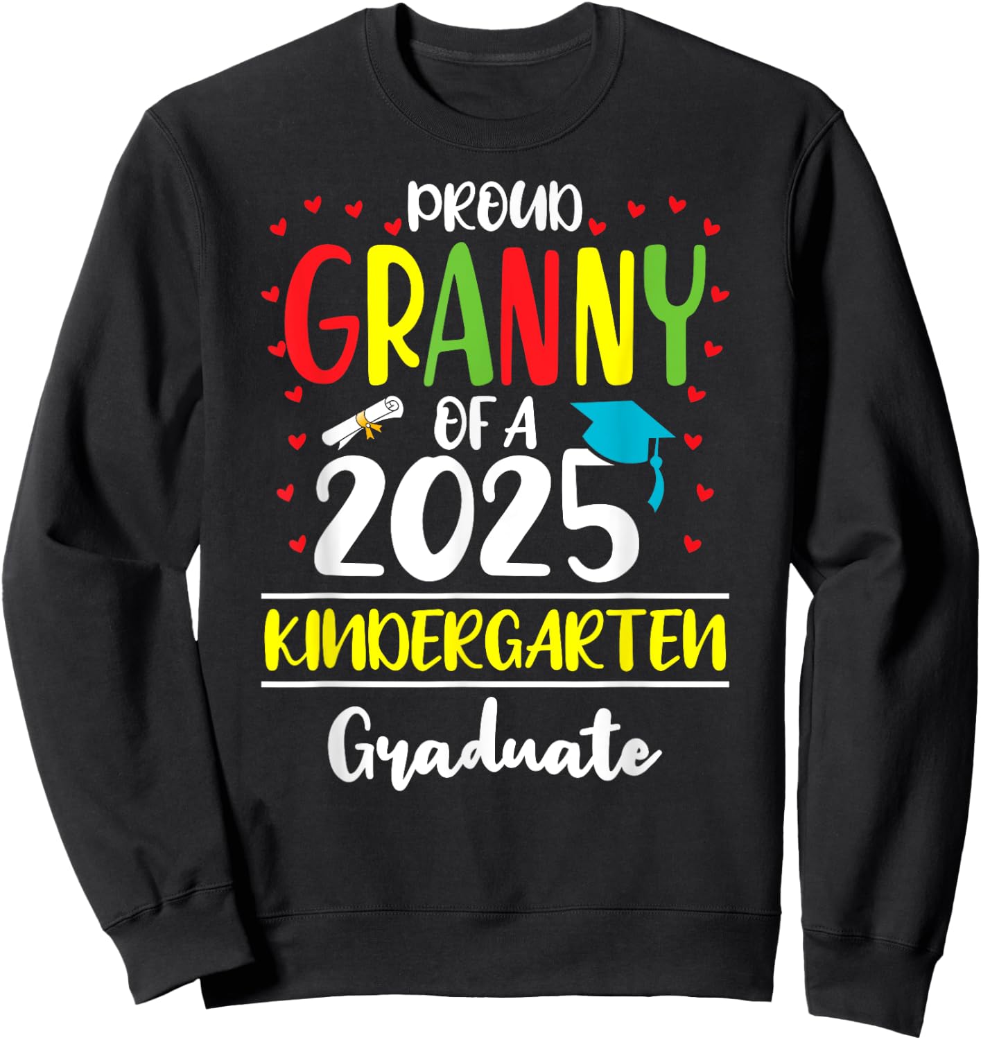 Funny Proud Granny of a Class of 2025 Kindergarten Graduate Sweatshirt - Sweatshirt | Black